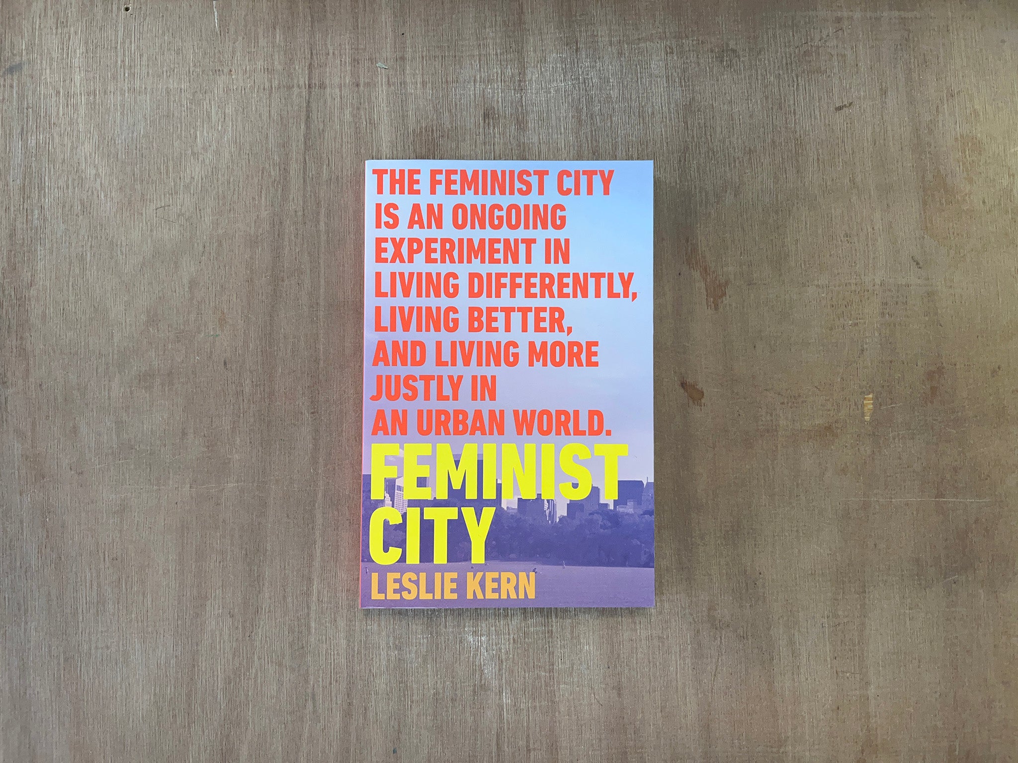 FEMINIST CITY: CLAIMING SPACE IN A MAN-MADE WORLD by Leslie Kern