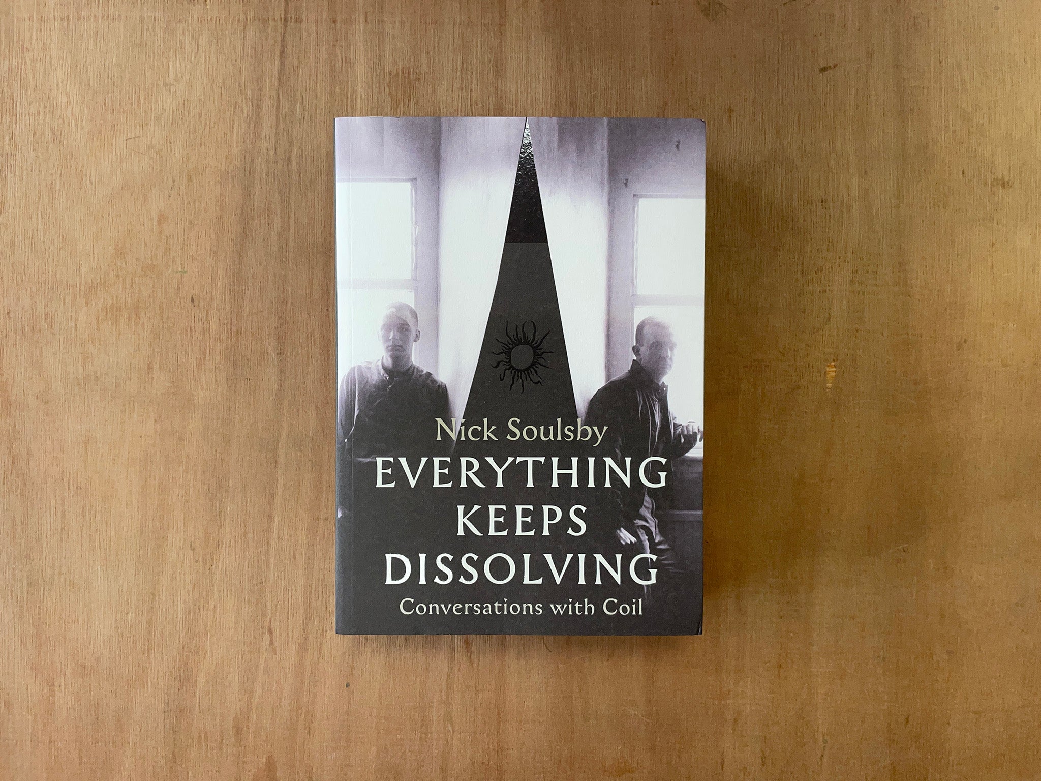 EVERYTHING KEEPS DISSOLVING: CONVERSATIONS WITH COIL by Nick Soulsby