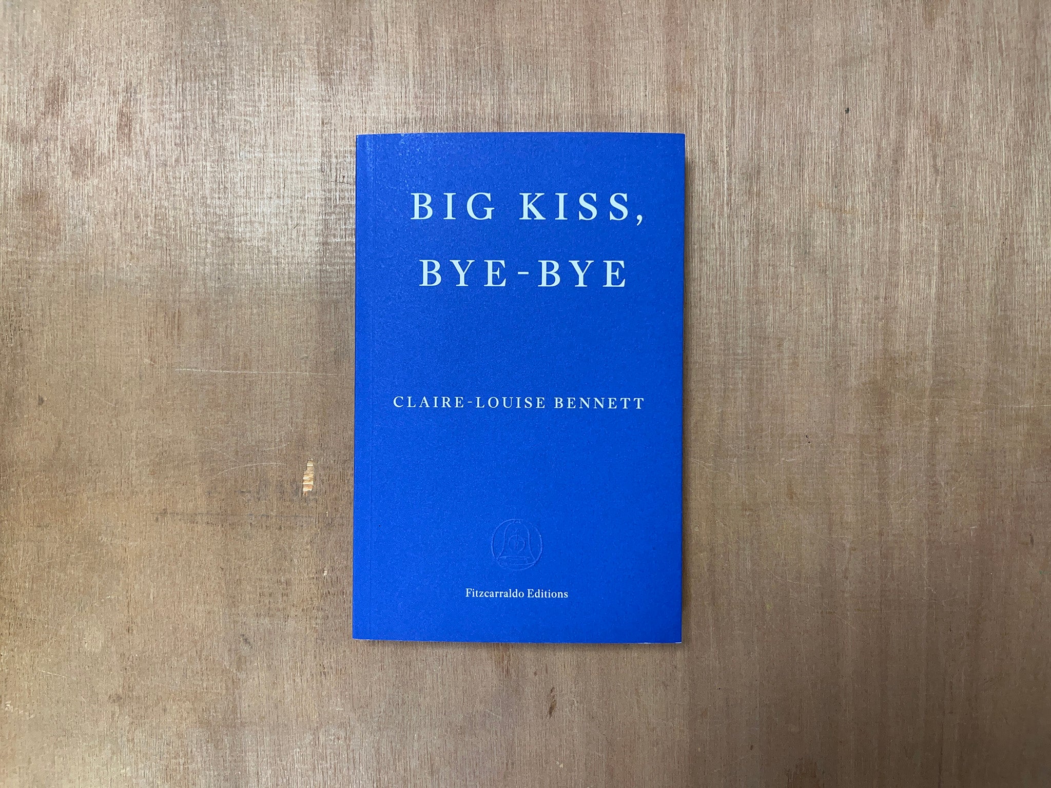 BIG KISS, BYE-BYE by Claire-Louise Bennett