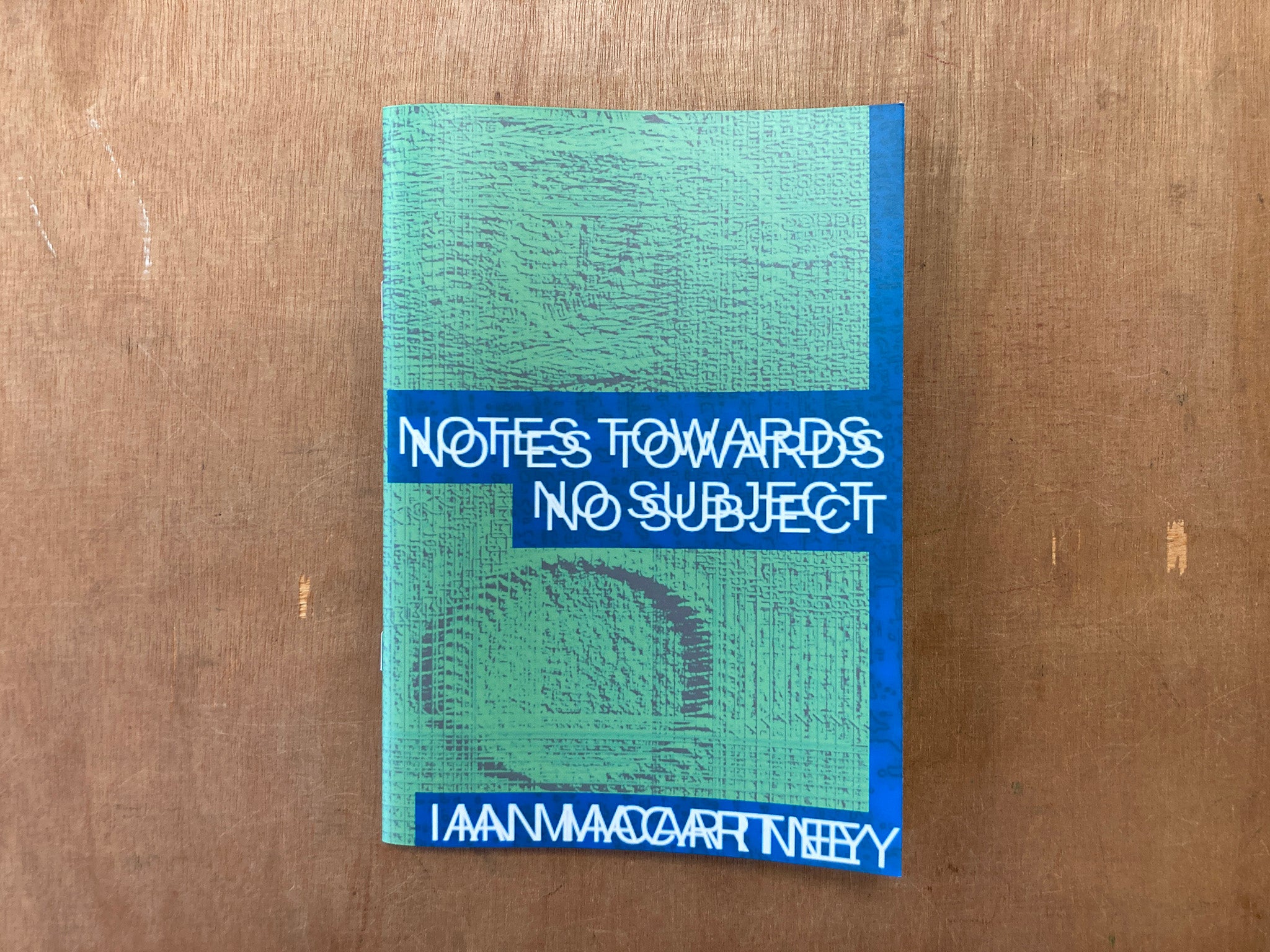 NOTES TOWARDS NO SUBJECT by Ian Macartney