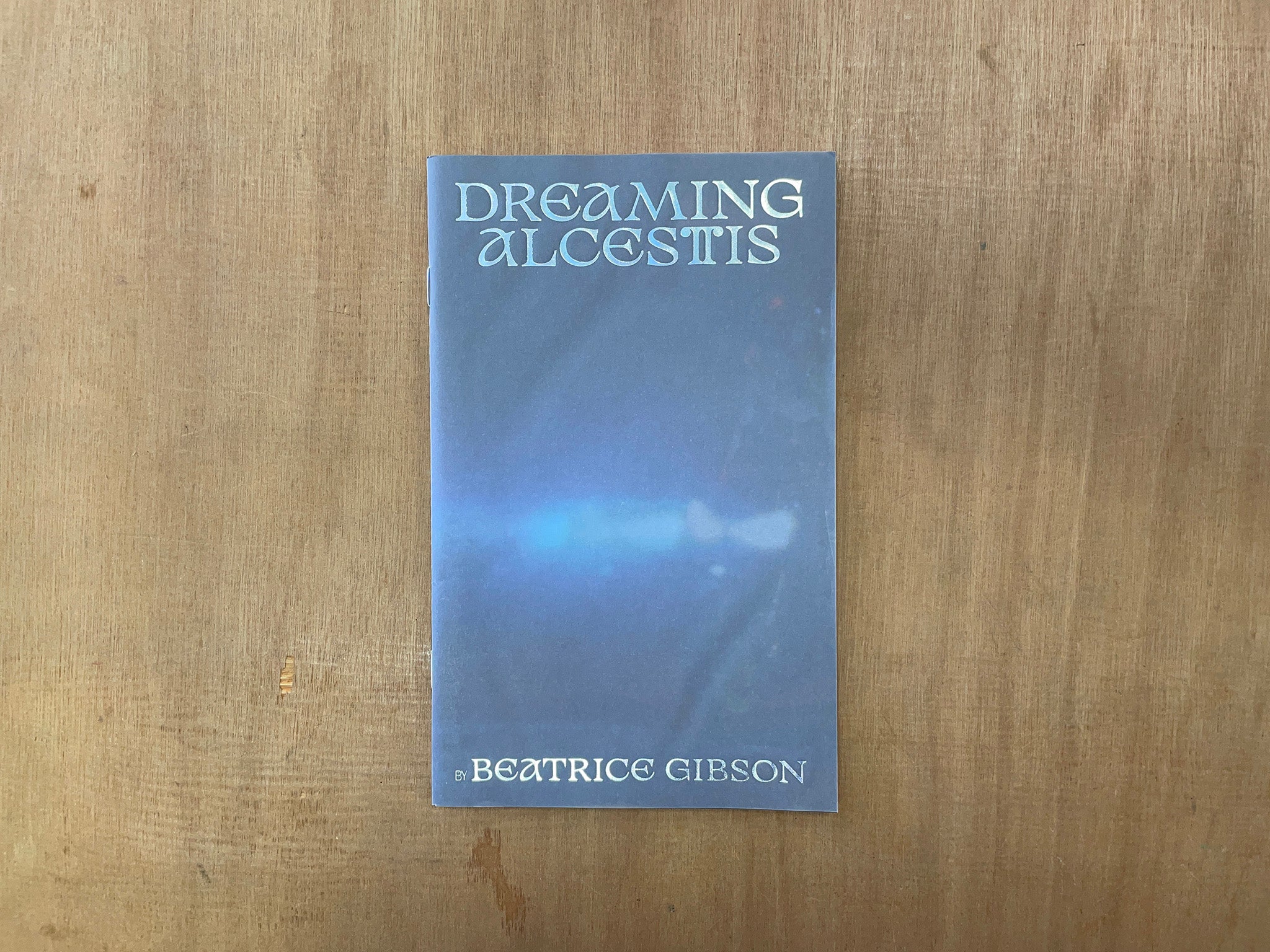 DREAMING ALCESTIS by Beatrice Gibson