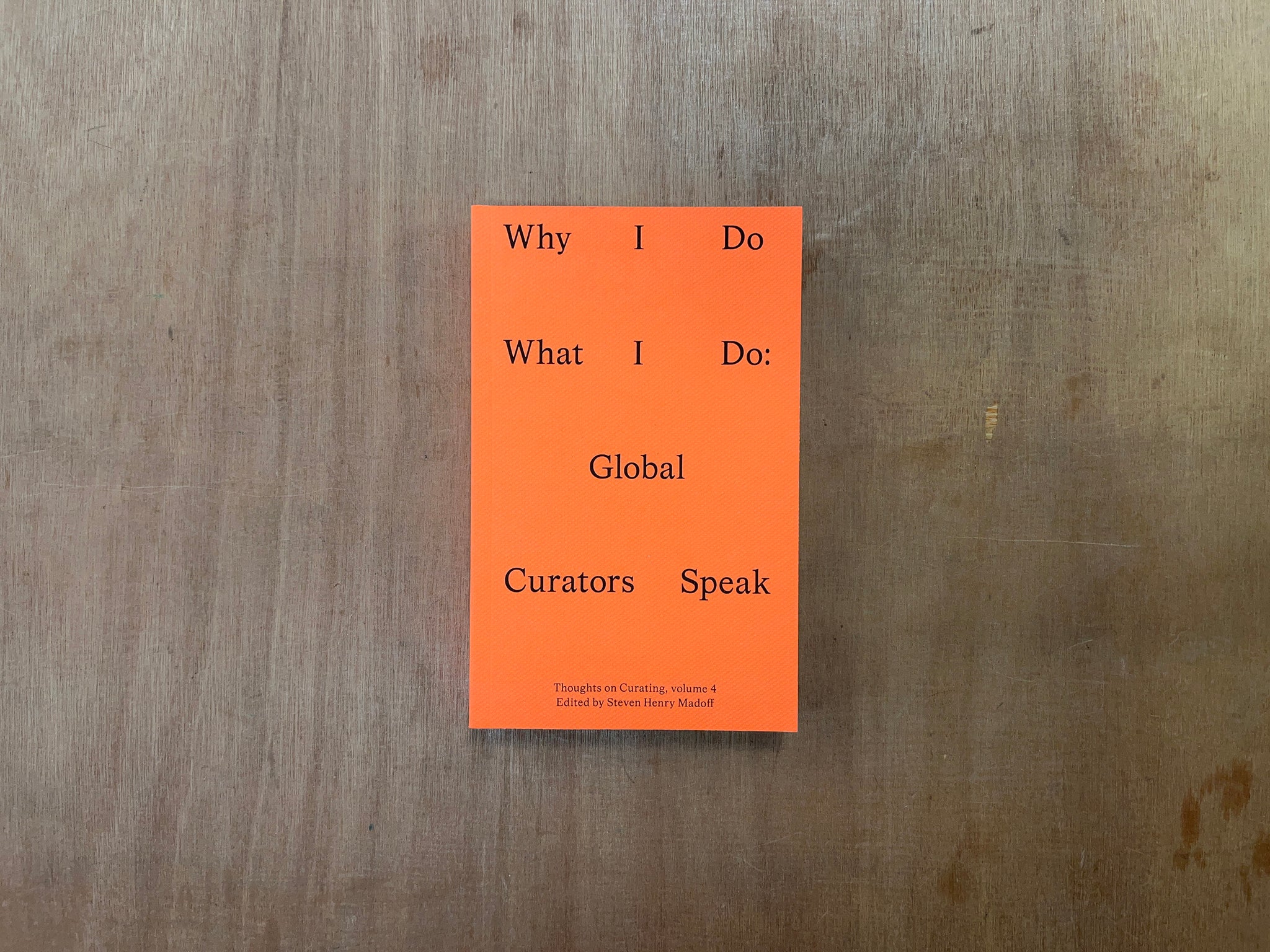 WHY I DO WHAT I DO: GLOBAL CURATORS SPEAK