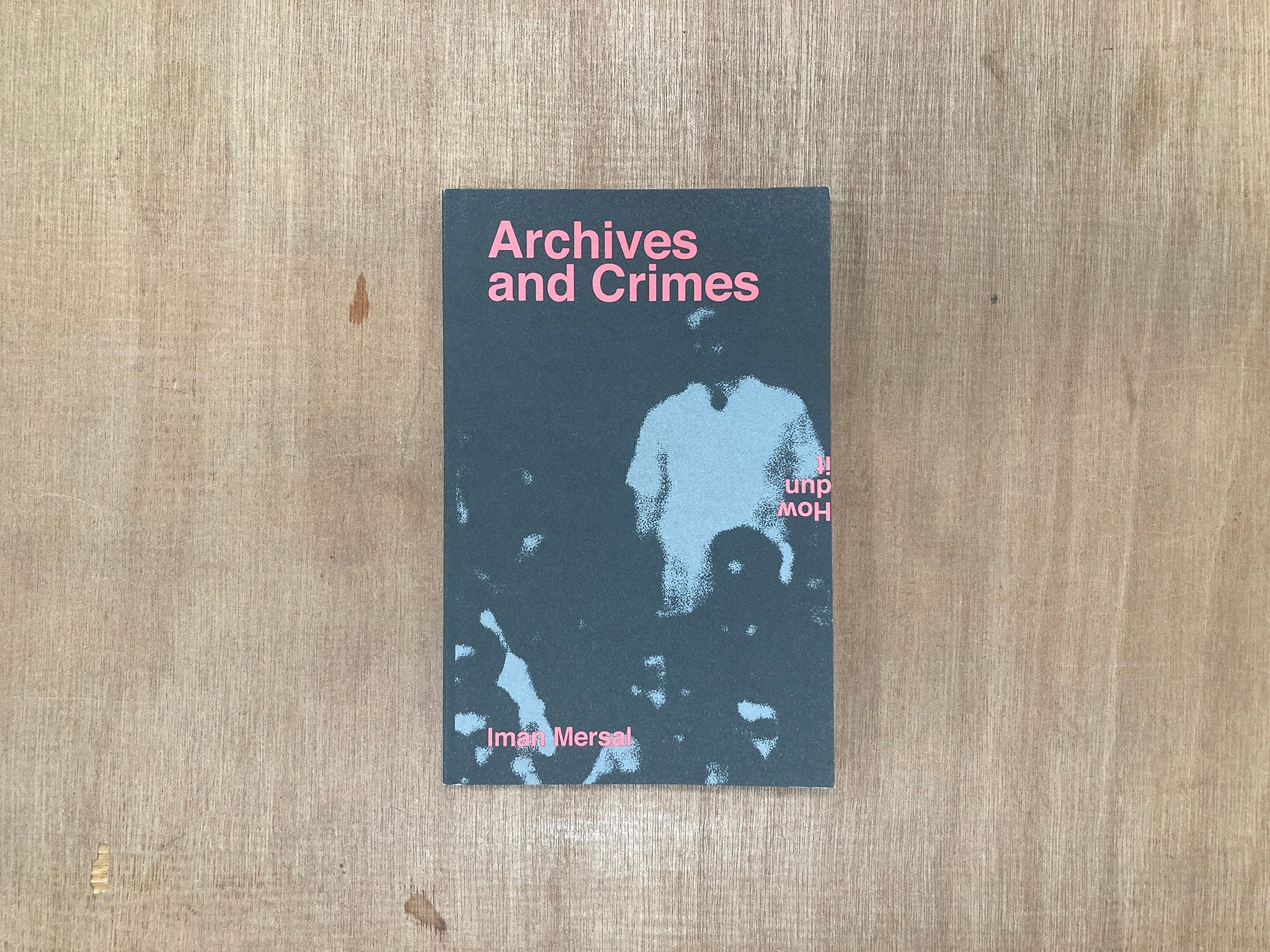 ARCHIVES AND CRIMES by Iman Mersal