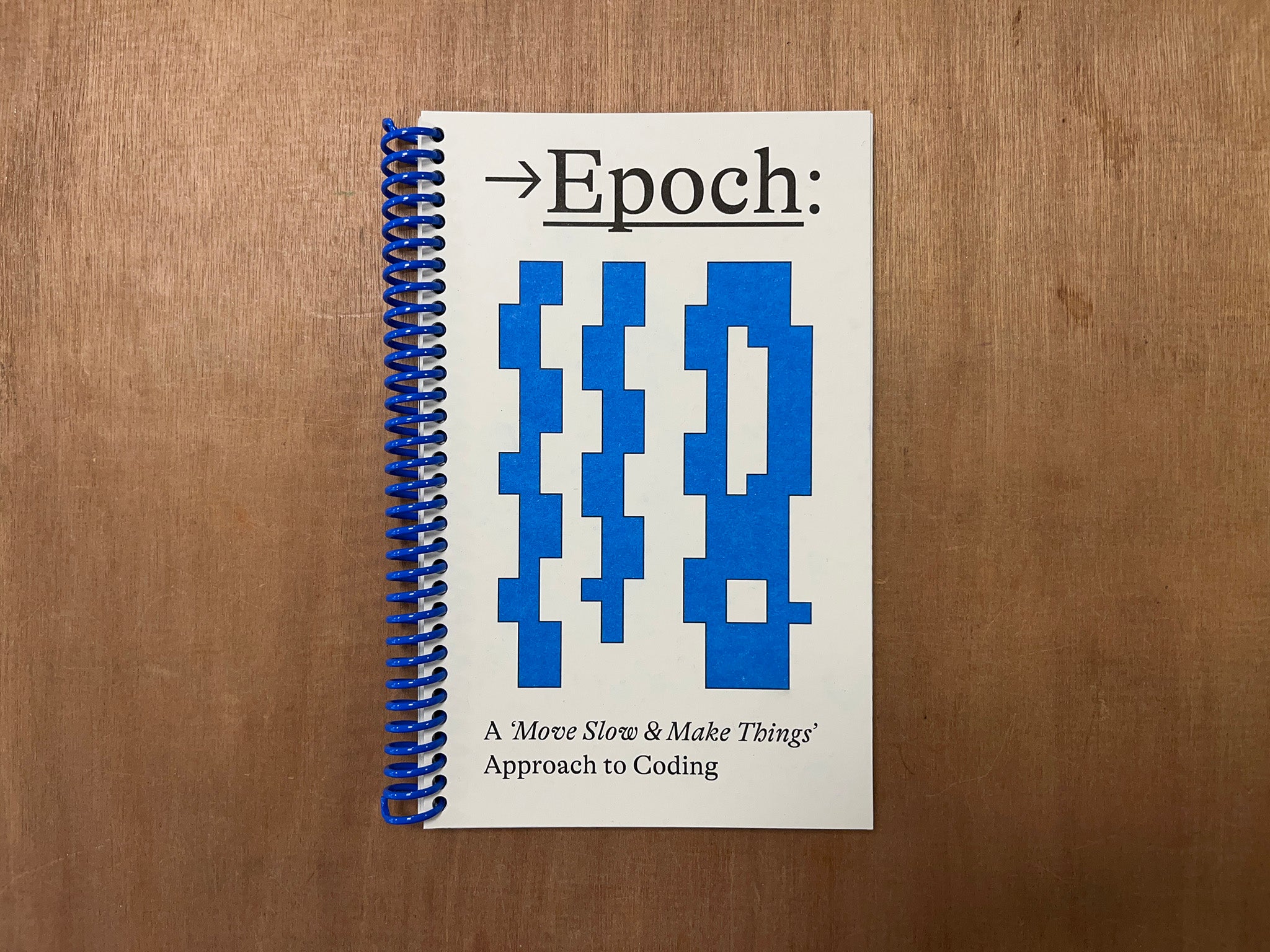 EPOCH: A ‘MOVE SLOW & MEND THINGS’ APPROACH TO CODING