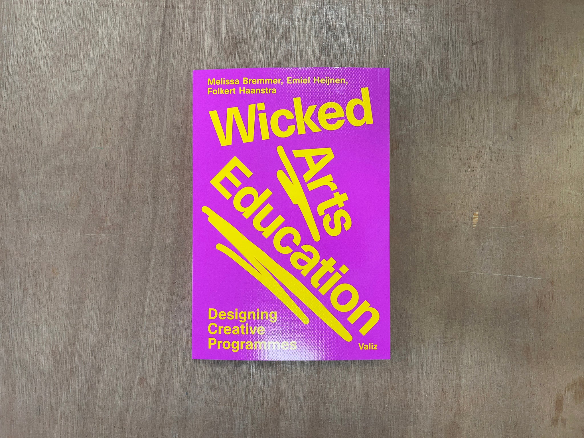 WICKED ARTS EDUCATION: DESIGNING CREATIVE PROGRAMMES by Various Authors