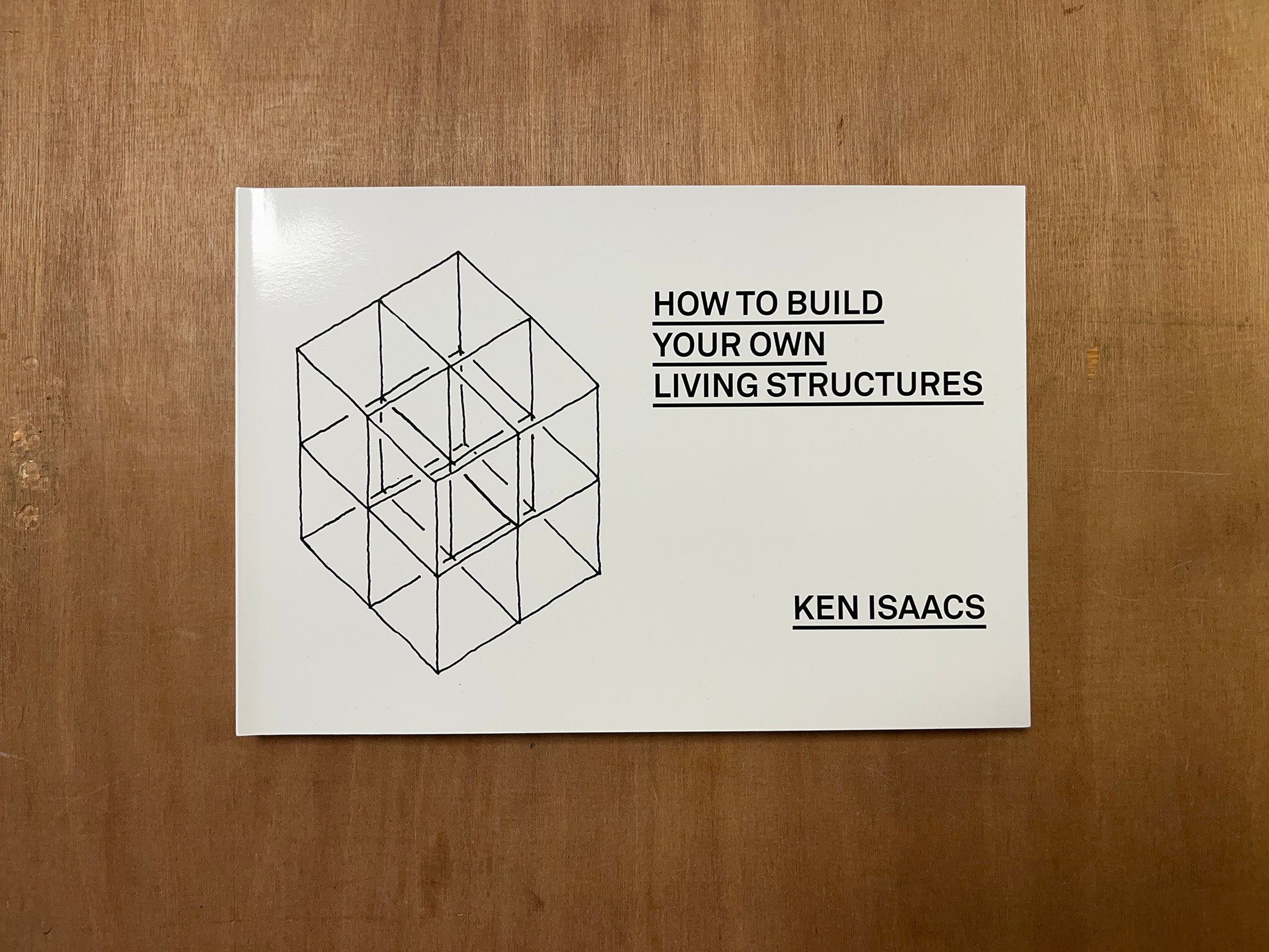 HOW TO BUILD YOUR OWN LIVING STRUCTURES by Ken Isaacs