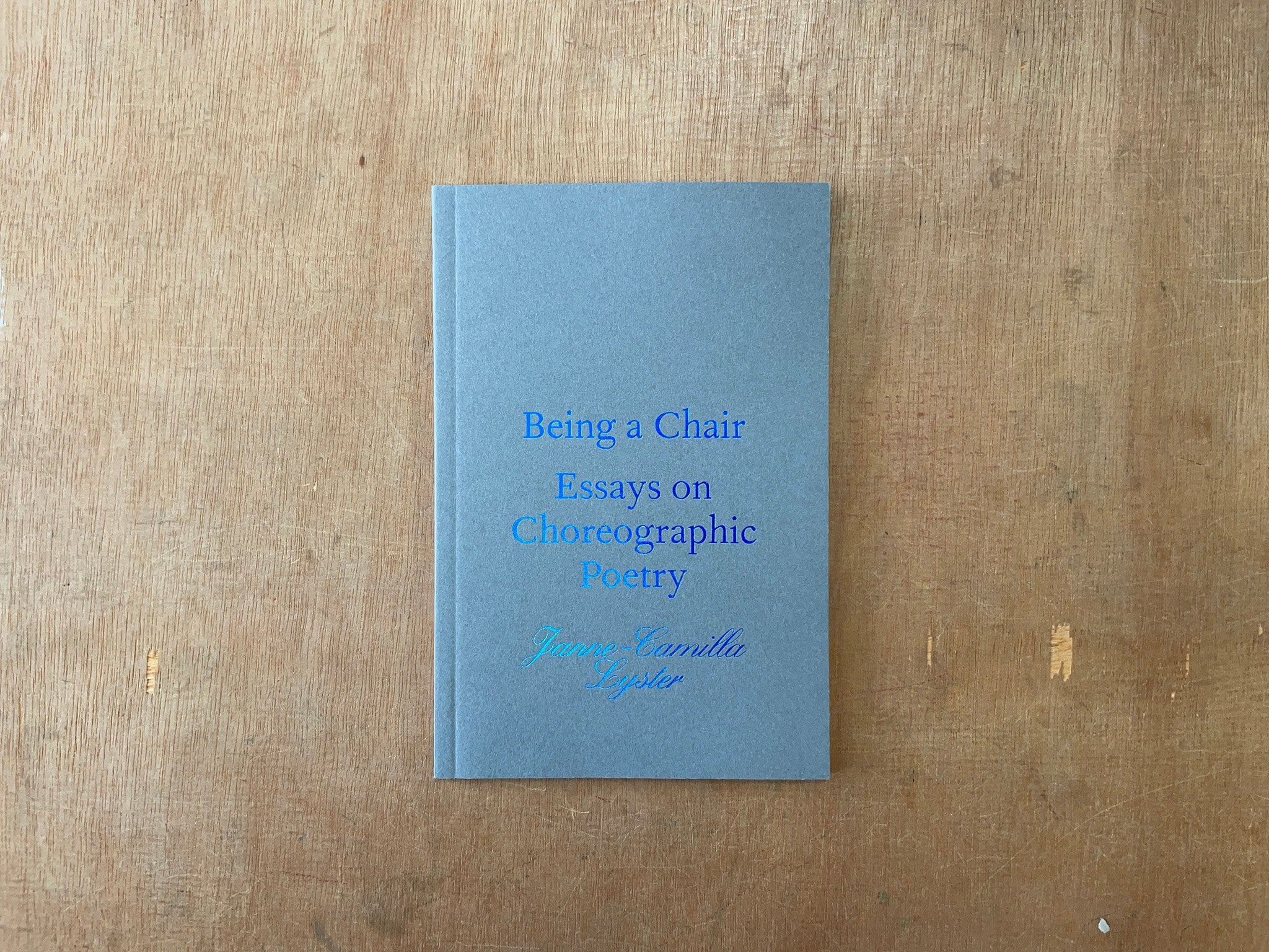BEING A CHAIR: ESSAYS ON CHOREOGRAPHIC POETRY by Janne-Camilla Lyster