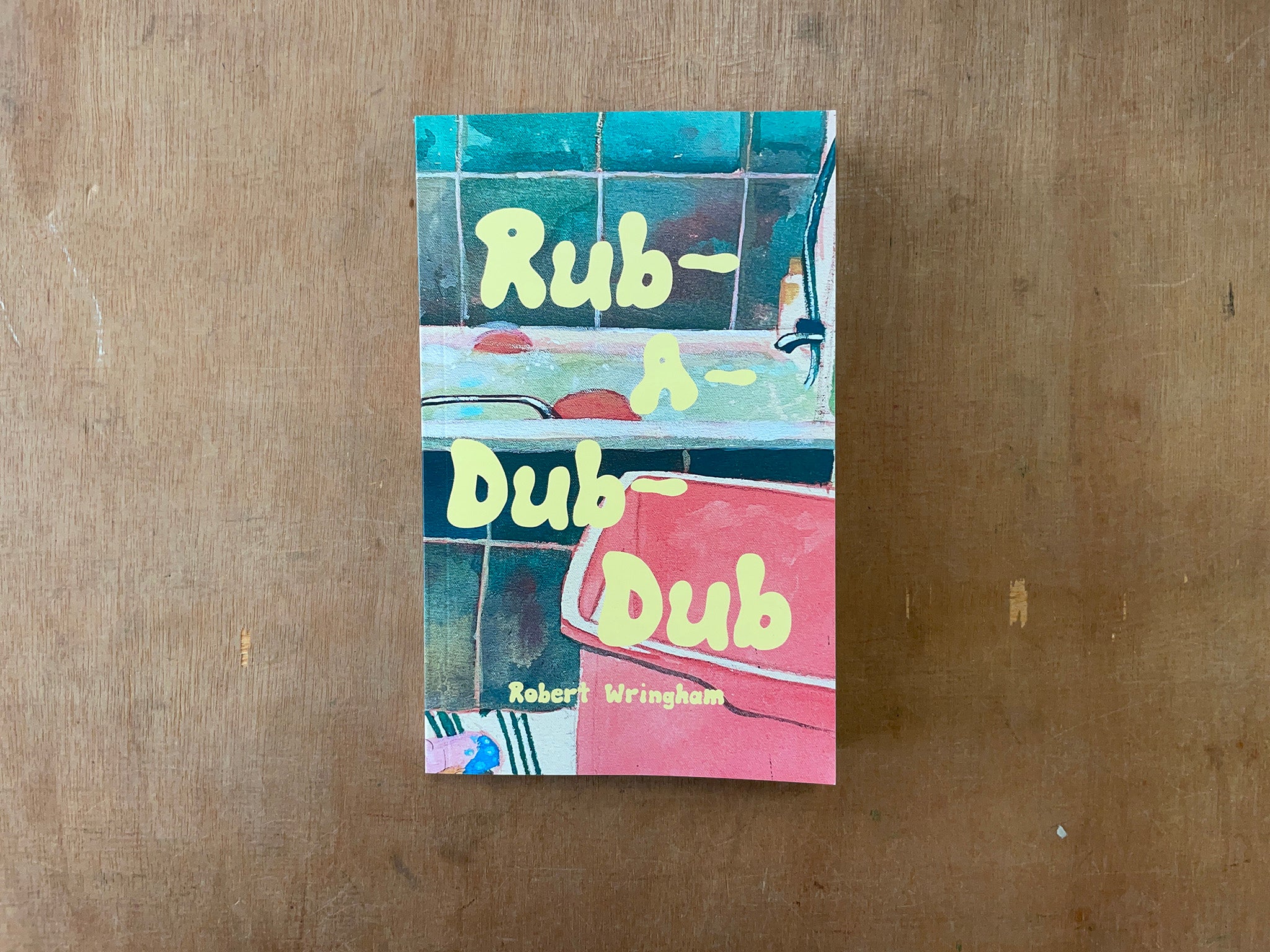 RUB-A-DUB-DUB by Robert Wringham