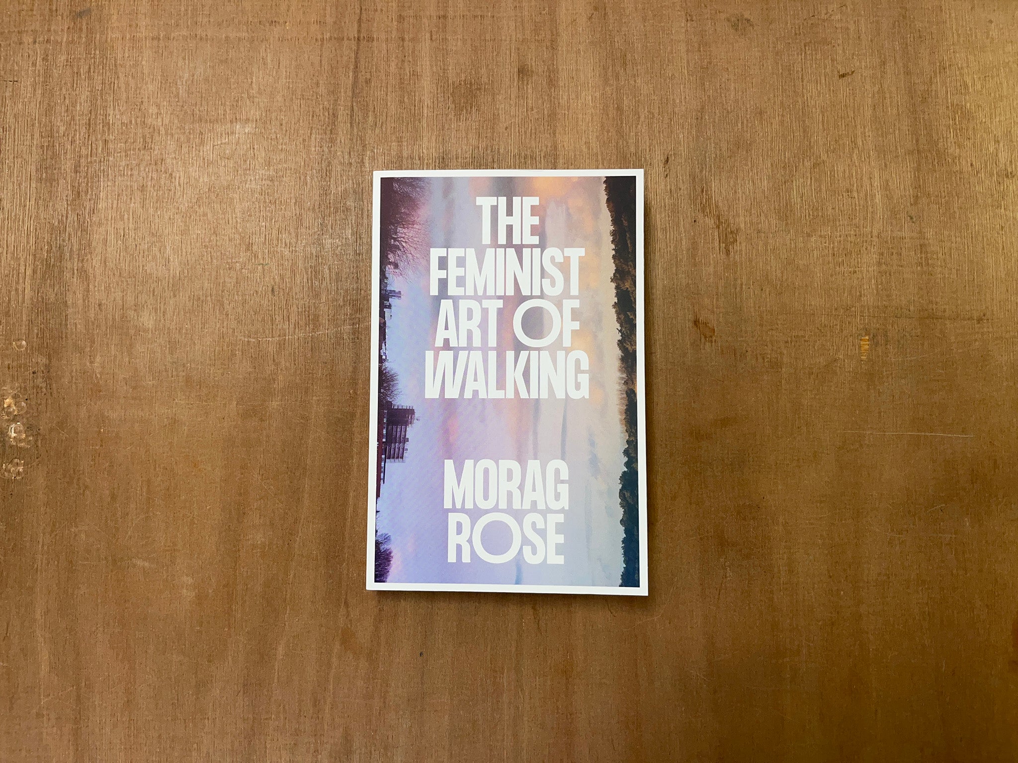 THE FEMINIST ART OF WALKING by Morag Rose