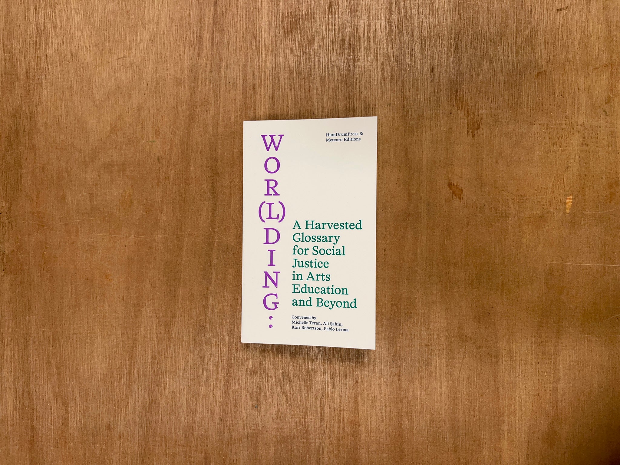 WOR(L)DING: A HARVESTED GLOSSARY FOR SOCIAL JUSTICE IN ARTS EDUCATION AND BEYOND