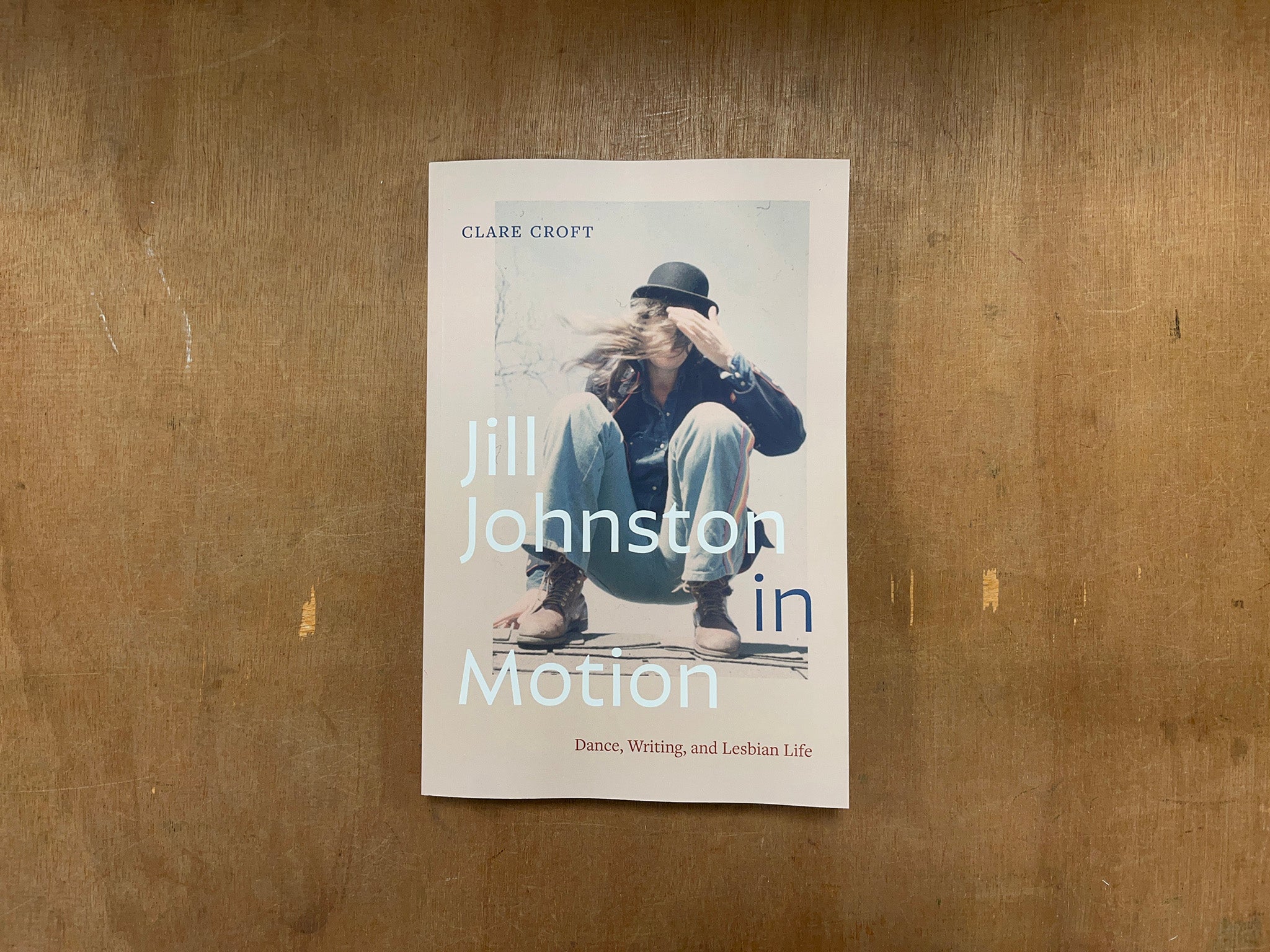 JILL JOHNSTON IN MOTION: DANCE, WRITING, AND LESBIAN LIFE by Clare Croft