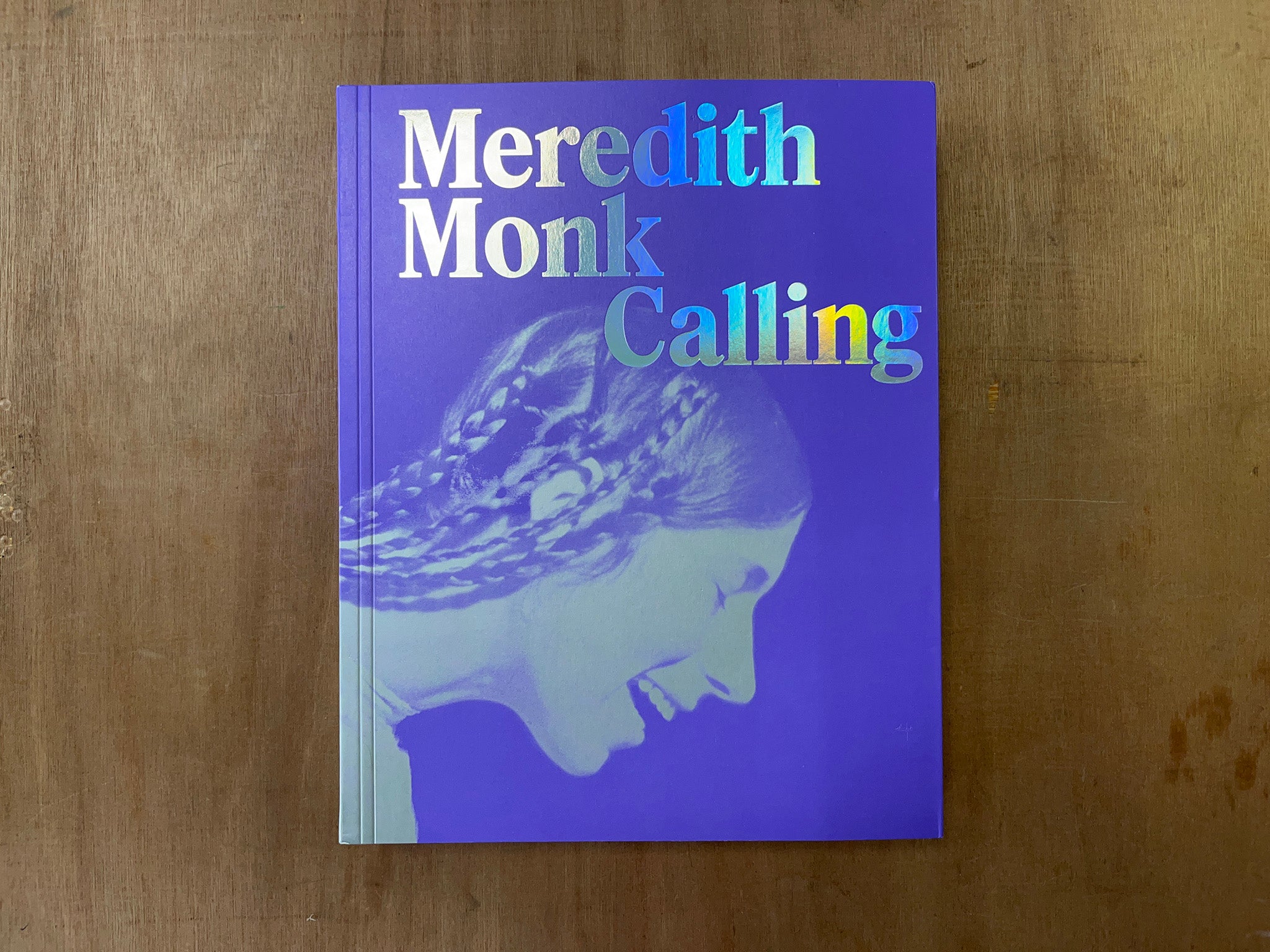 MEREDITH MONK: CALLING by Anna Schneider (Ed.)