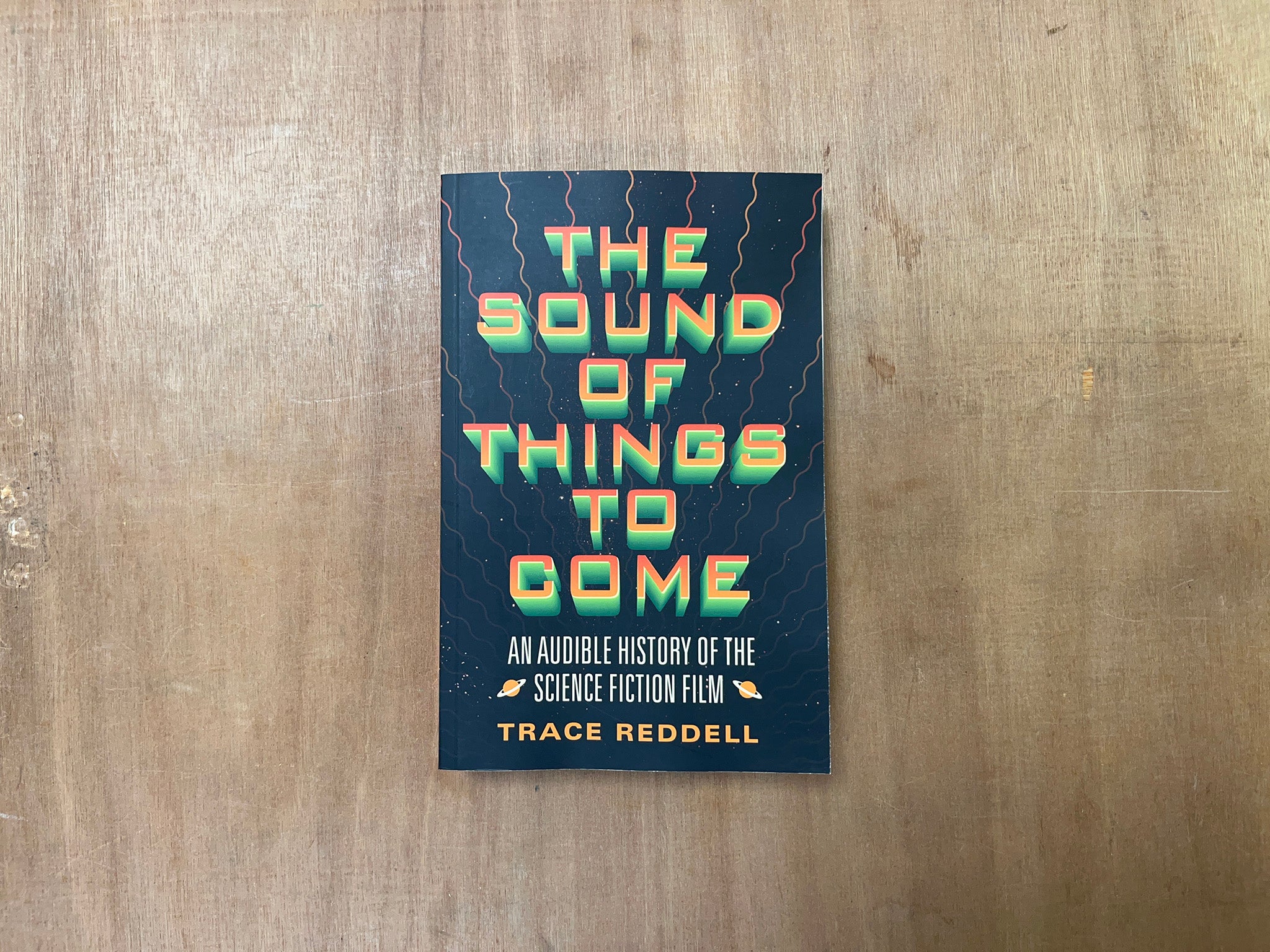 THE SOUND OF THINGS TO COME: AN AUDIBLE HISTORY OF THE SCIENCE FICTION FILM by Trace Reddell