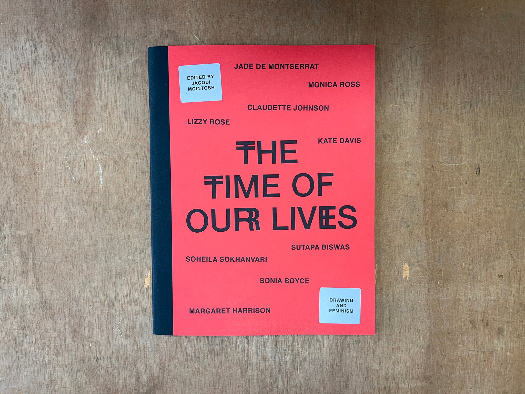 THE TIME OF OUR LIVES: DRAWING & FEMINISM Edited by Jacqui McIntosh