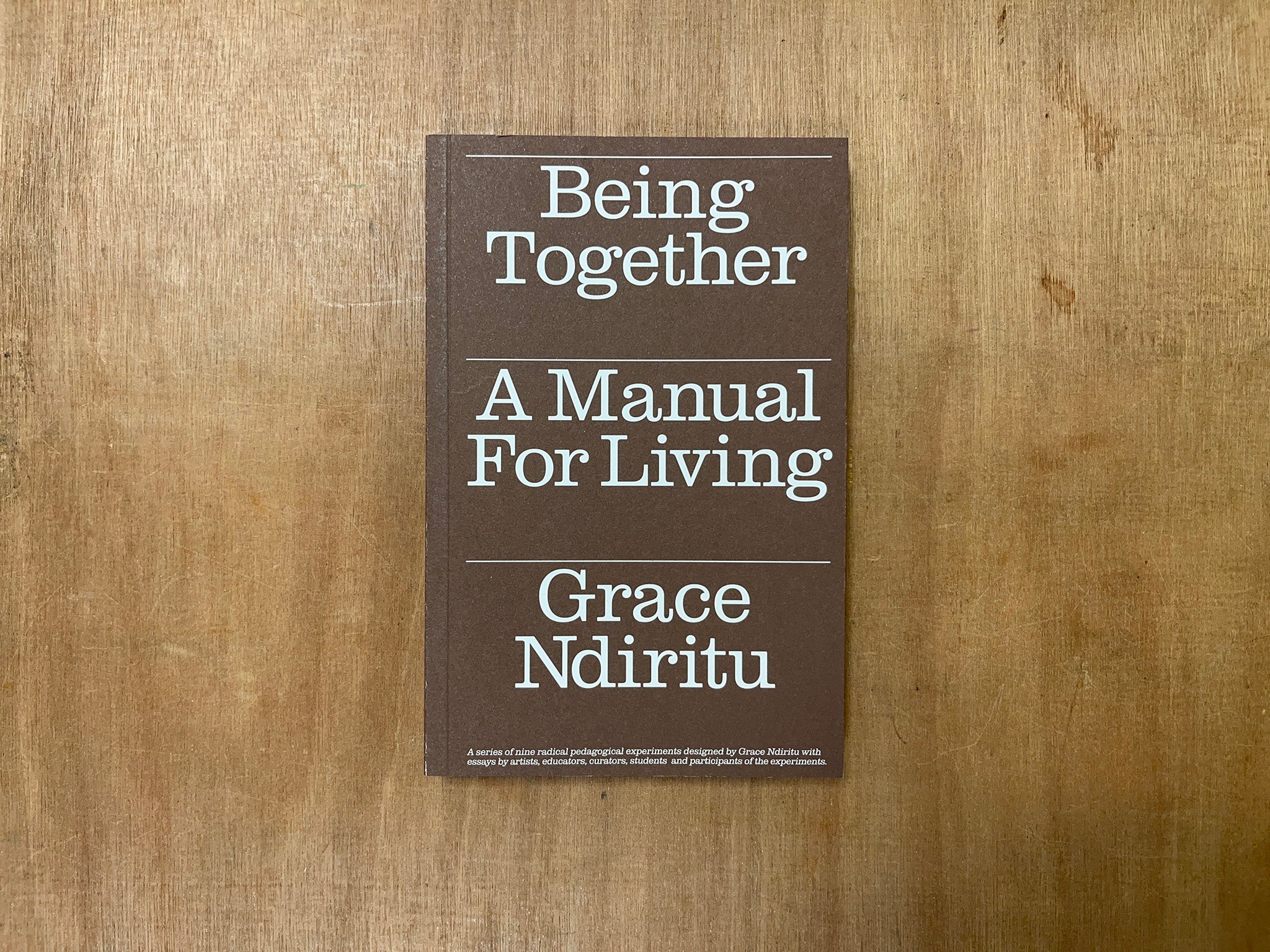 BEING TOGETHER: A MANUAL FOR LIVING by Grace Ndiritu