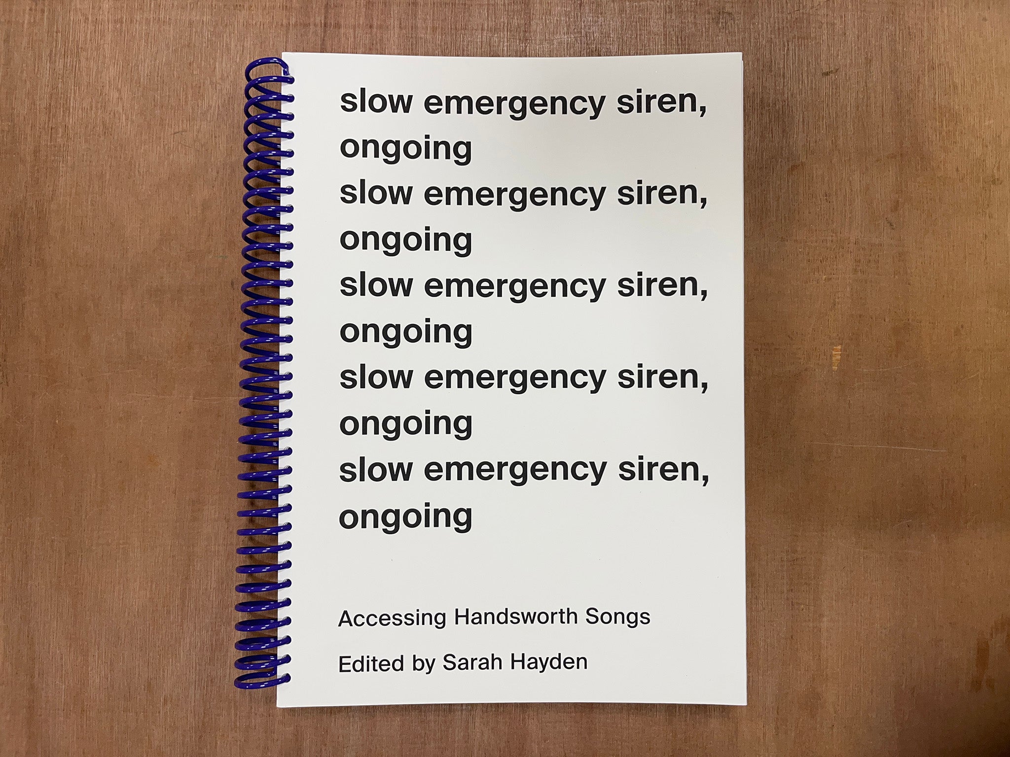 SLOW EMERGENCY SIREN, ONGOING: ACCESSING HANDSWORTH SONGS Edited by Sarah Hayden