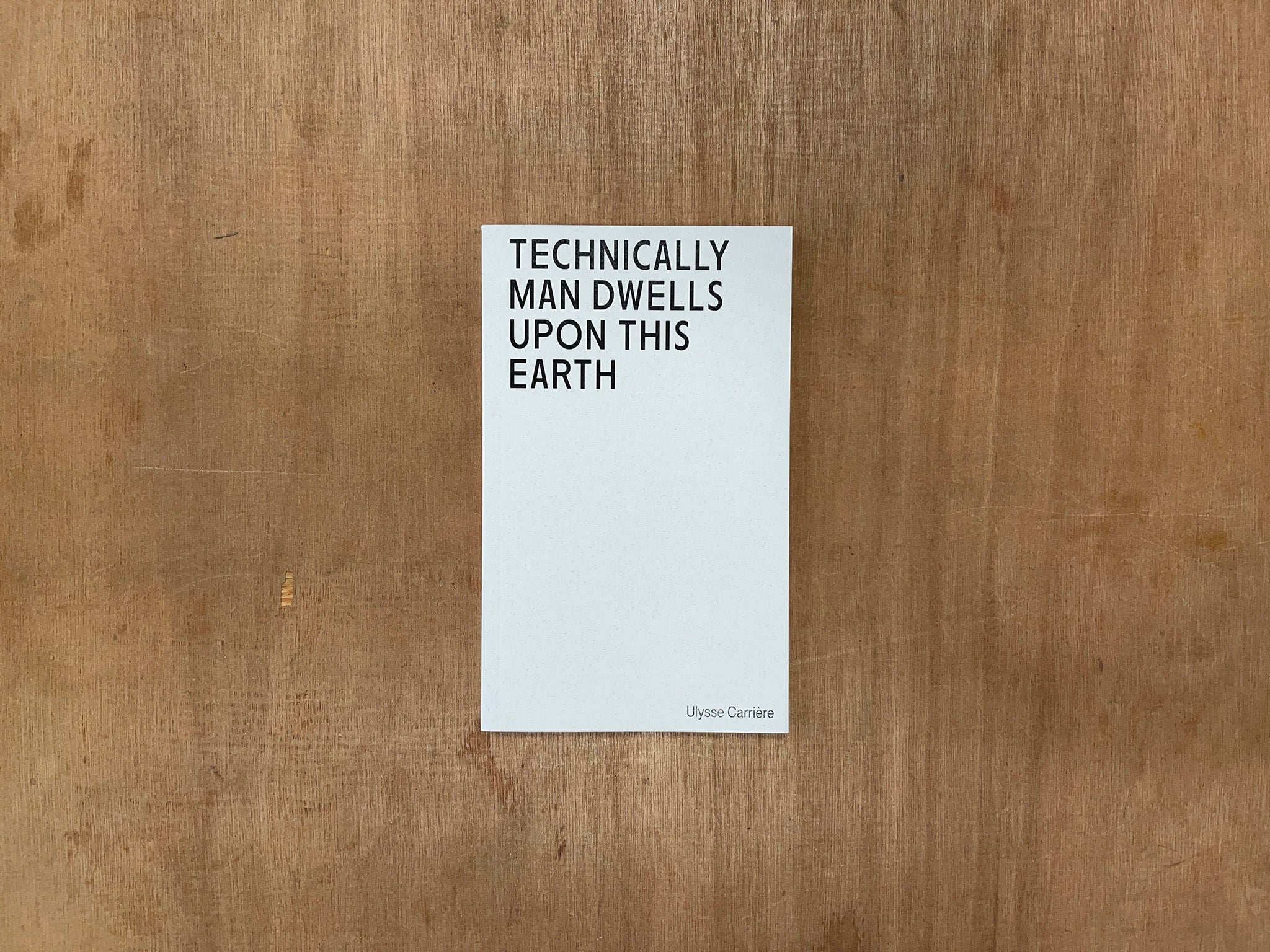 TECHNICALLY MAN DWELLS UPON THIS EARTH by Ulysse Carrière