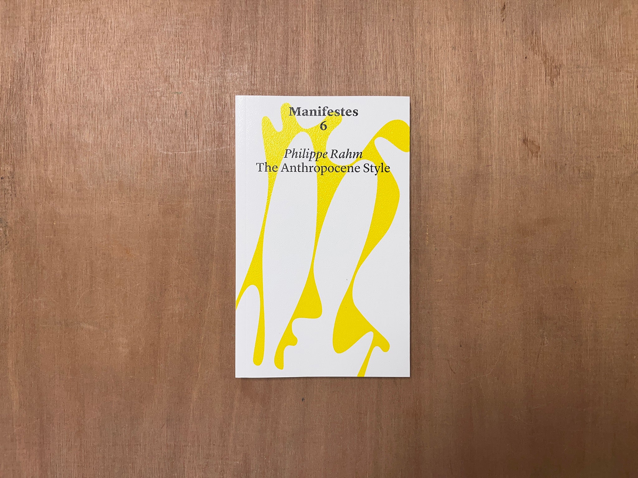 MANIFESTES 6: ANTHROPOCENE STYLE by Philippe Rahm