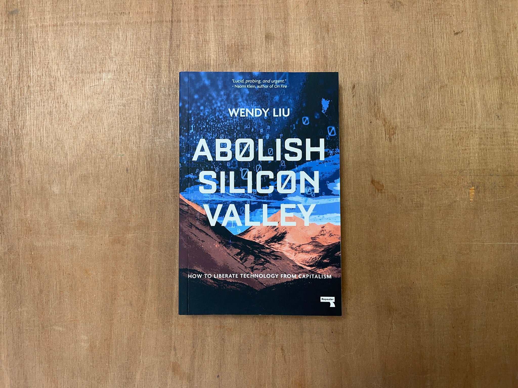 ABOLISH SILICON VALLEY: HOW TO LIBERATE TECHNOLOGY FROM CAPITALISM by Wendy Liu
