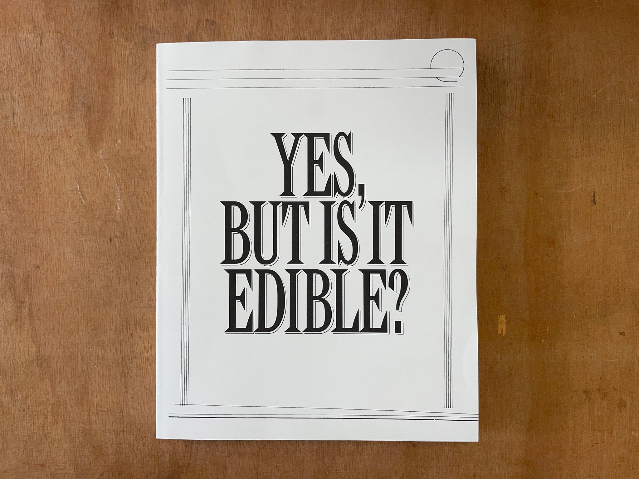 YES, BUT IS IT EDIBLE
