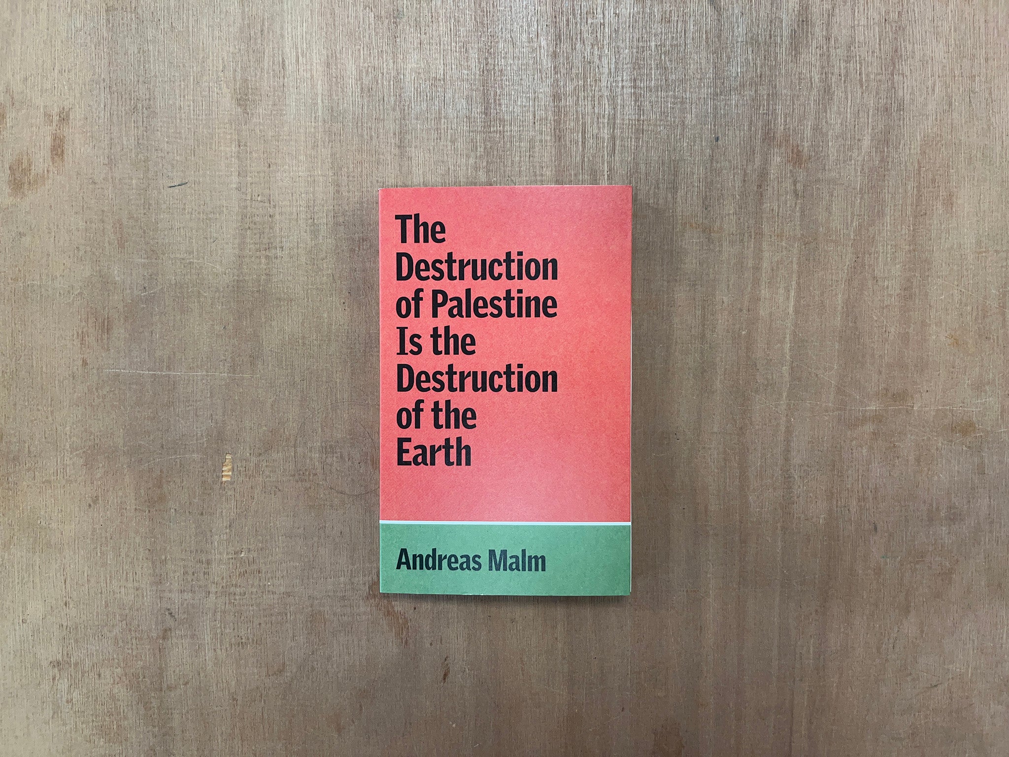 THE DESTRUCTION OF PALESTINE IS THE DESTRUCTION OF THE EARTH by Andreas Malm