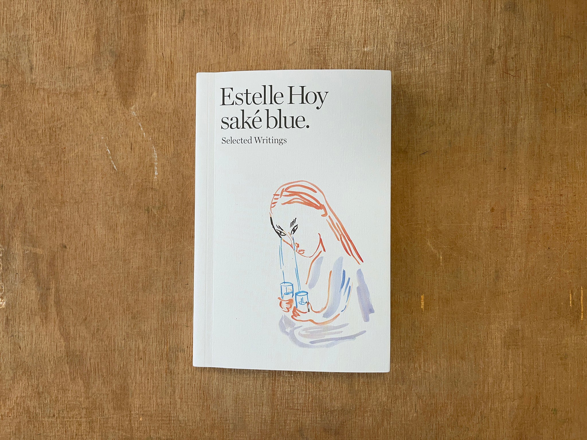 SAKÉ BLUE. SELECTED WRITINGS by Estelle Hoy