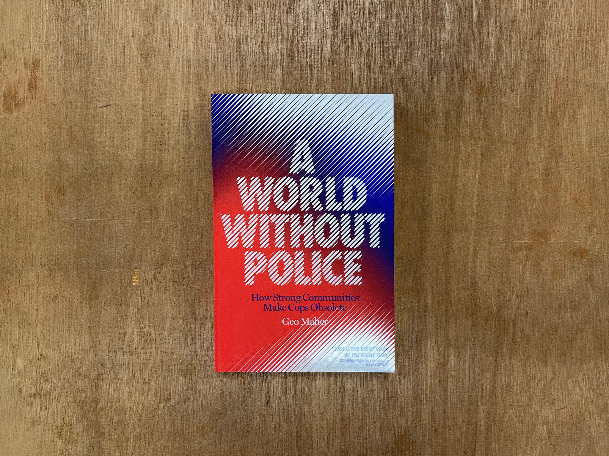 A WORLD WITHOUT POLICE: HOW STRONG COMMUNITIES MAKE COPS OBSOLETE by Geo Maher