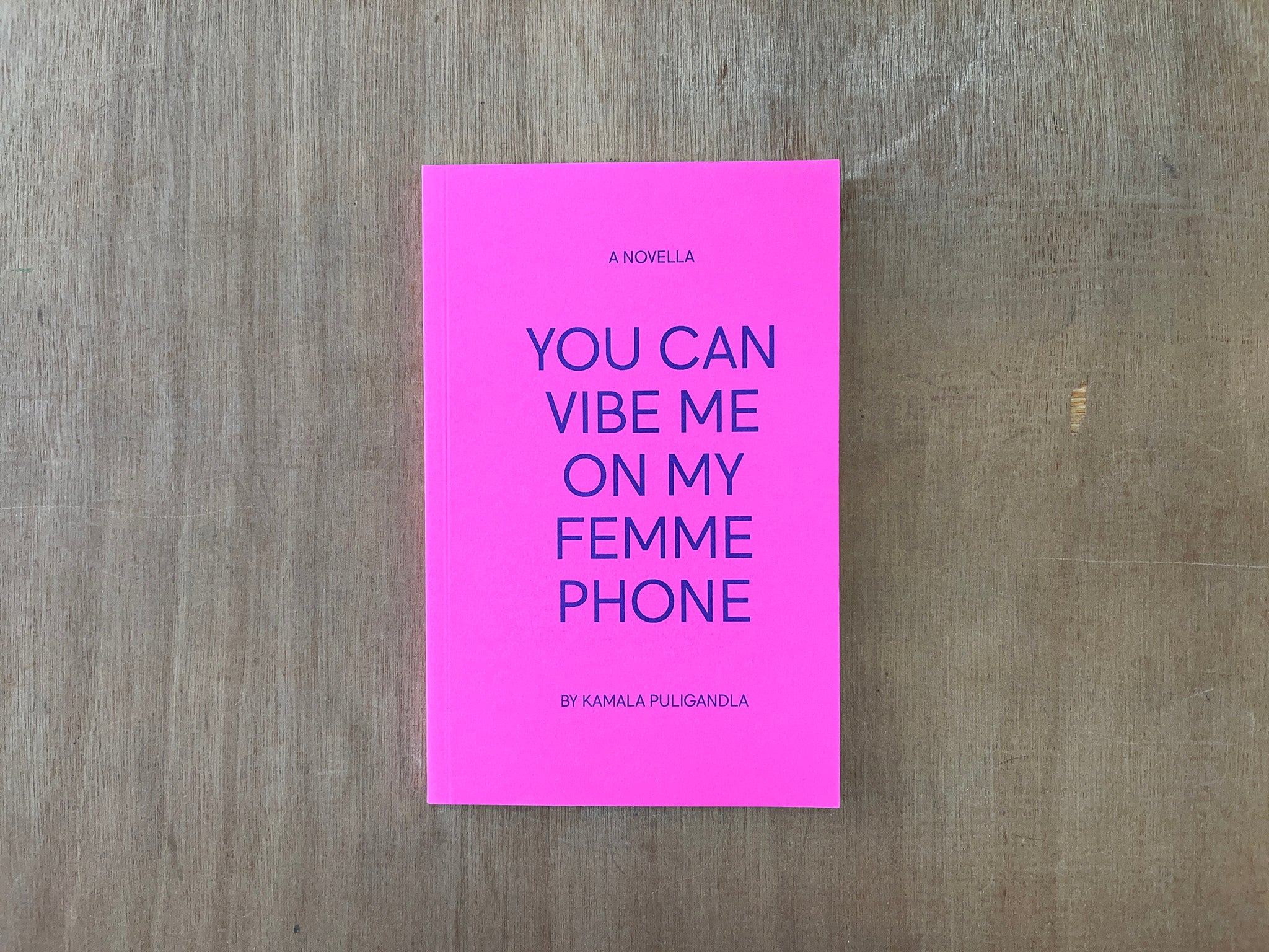 YOU CAN VIBE ME ON MY FEMMEPHONE by Kamala Puligandla