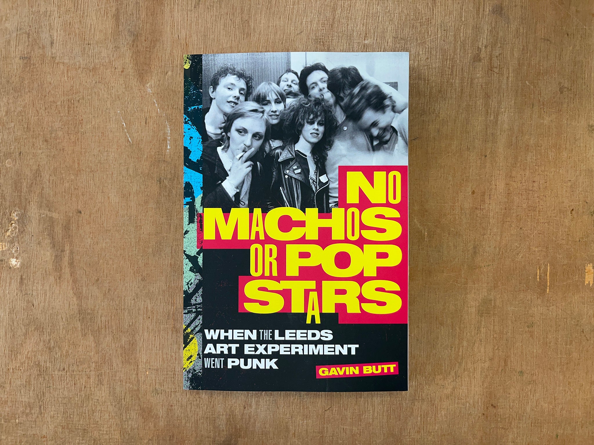 NO MACHOS OR POP STARS: WHEN THE LEEDS ART EXPERIMENT WENT PUNK by Gavin Butt