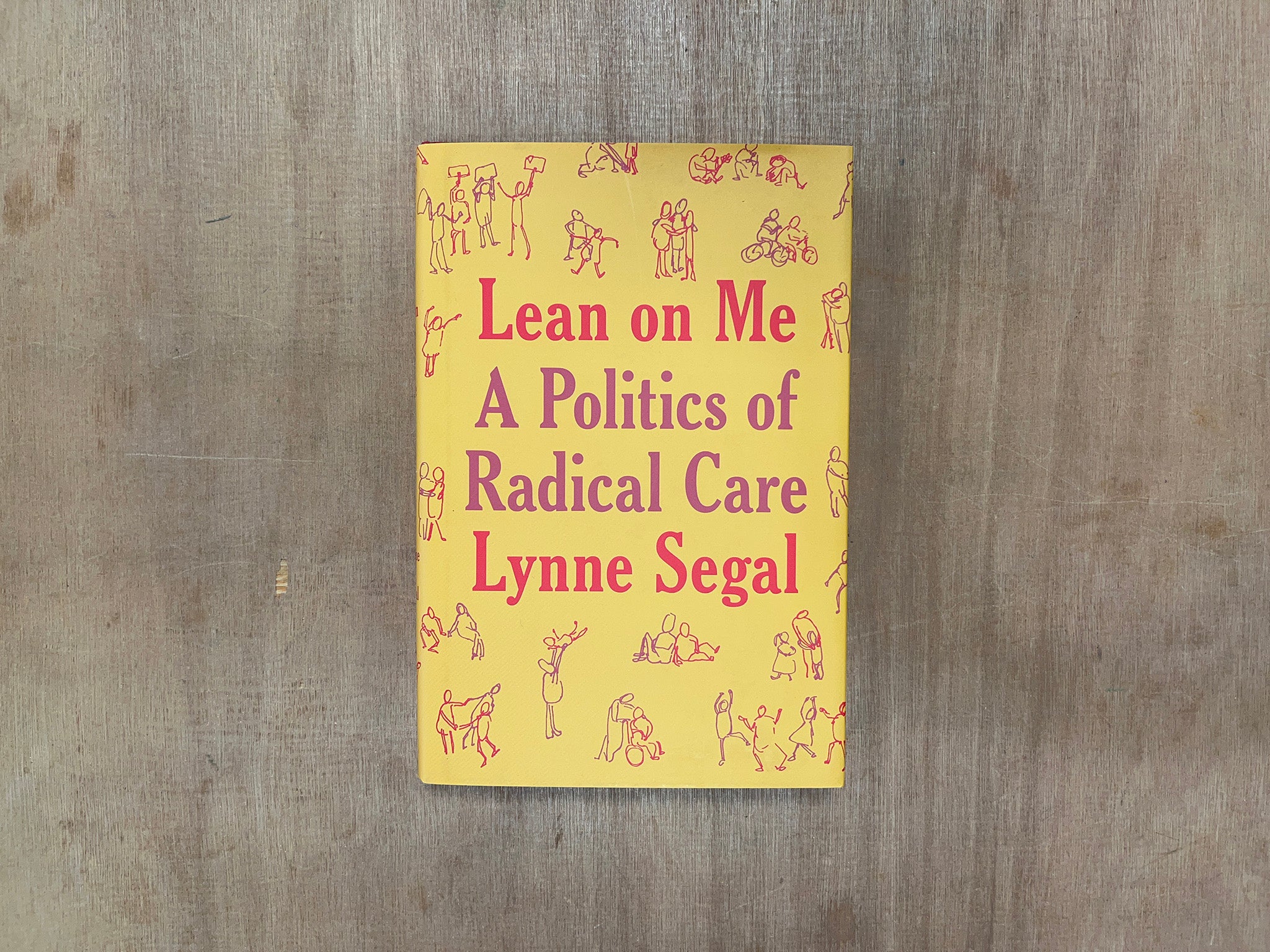 LEAN ON ME: A POLITICS OF RADICAL CARE by Lynne Segal