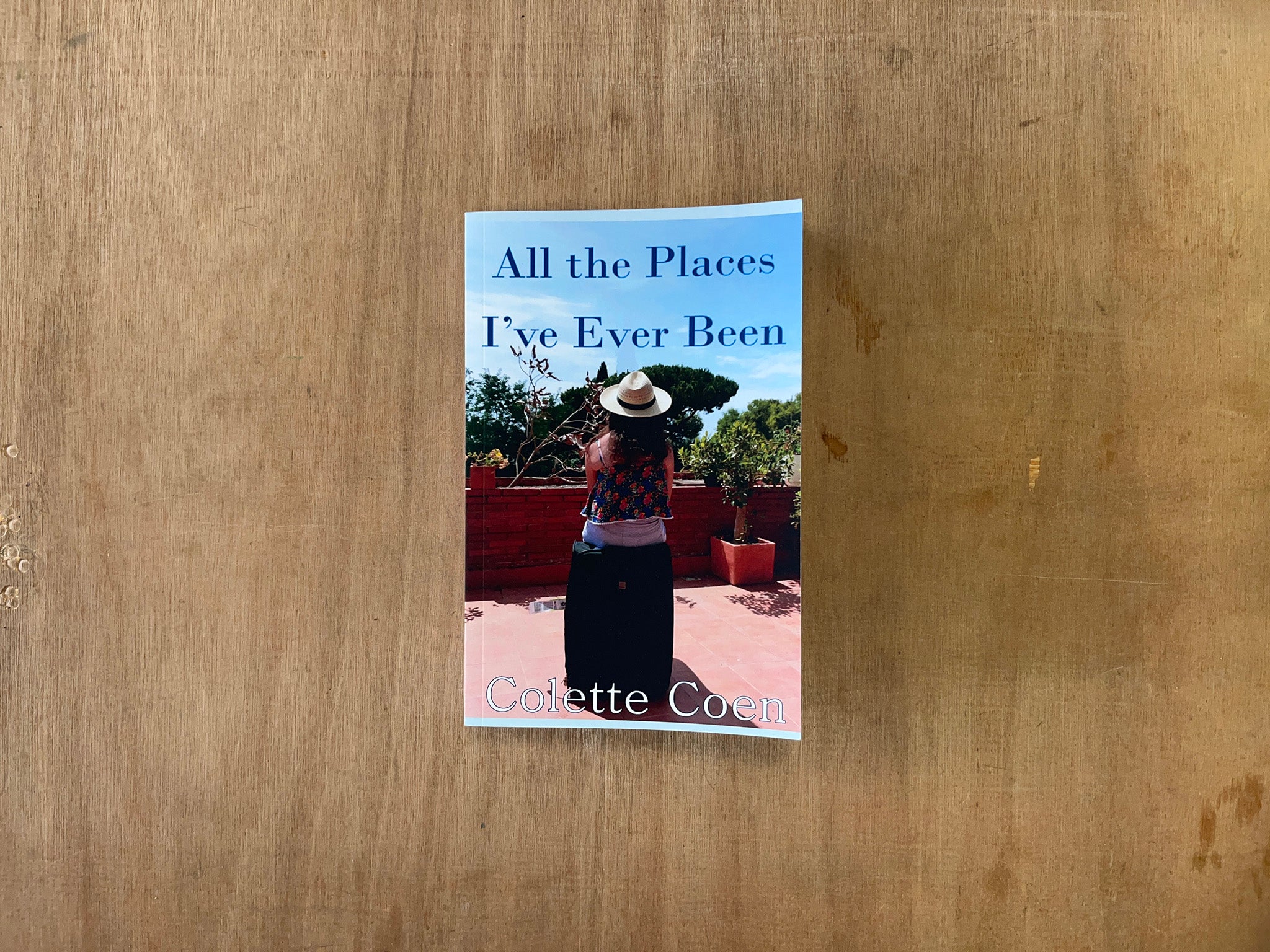 ALL THE PLACES I'VE EVER BEEN by Colette Coen