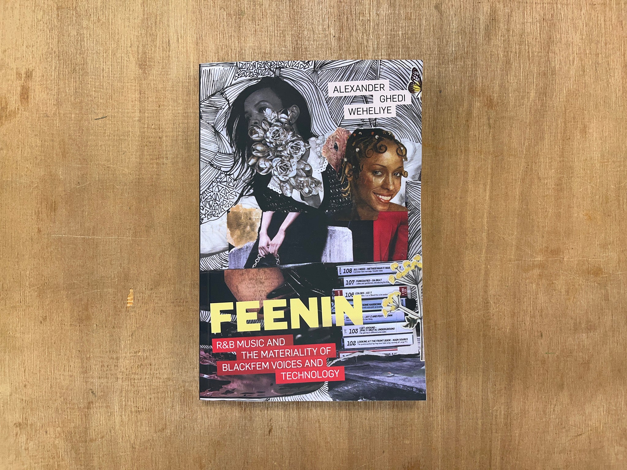 FEENIN: R&B MUSIC AND THE MATERIALITY OF BLACKFEM VOICES AND TECHNOLOGY by Alexander Ghedi Weheliye