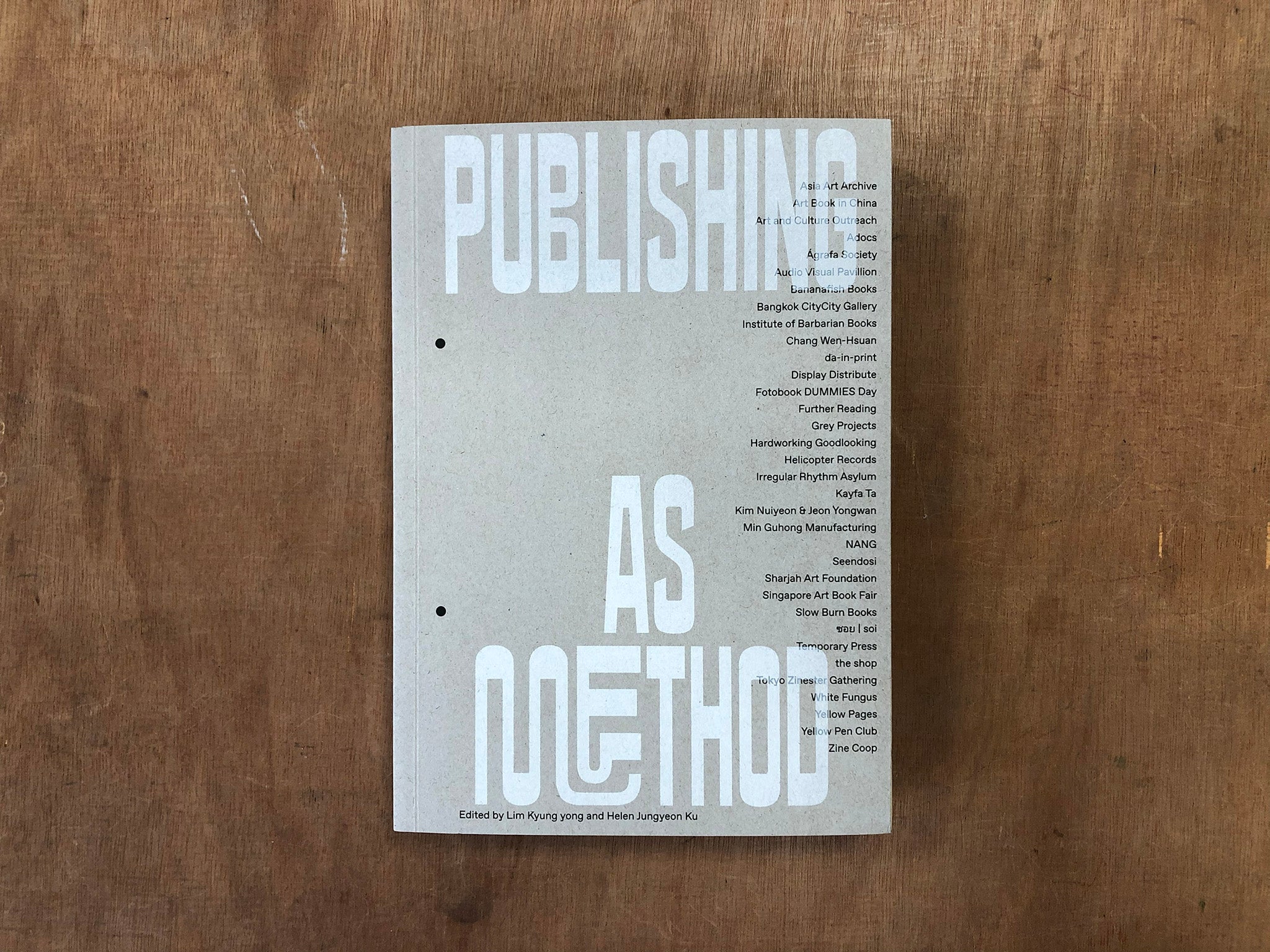 PUBLISHING AS METHOD: WAYS OF WORKING TOGETHER IN ASIA Edited by Lim Kyung yong and Helen Jungyeon Ku