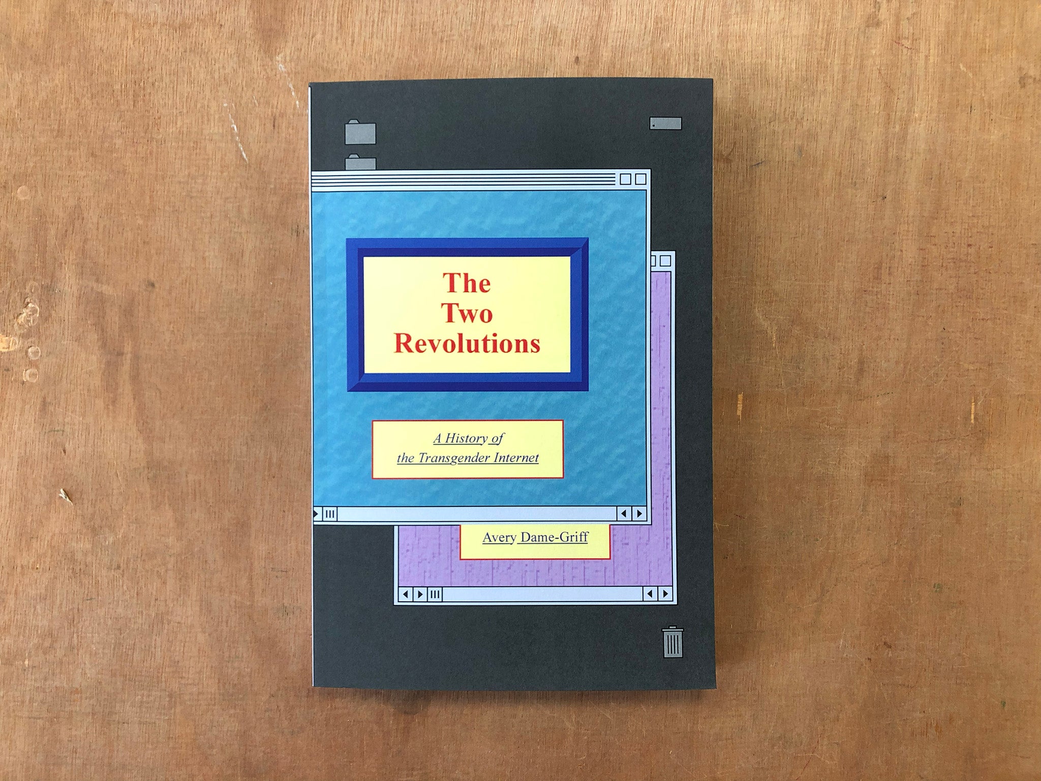 THE TWO REVOLUTIONS: A HISTORY OF THE TRANSGENDER INTERNET by Avery Dame-Griff
