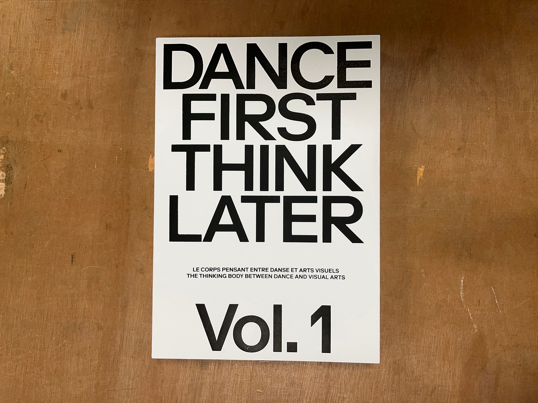 DANCE FIRST THINK LATER – THE THINKING BODY BETWEEN DANCE AND VISUAL ARTS Edited by Olivier Kaeser