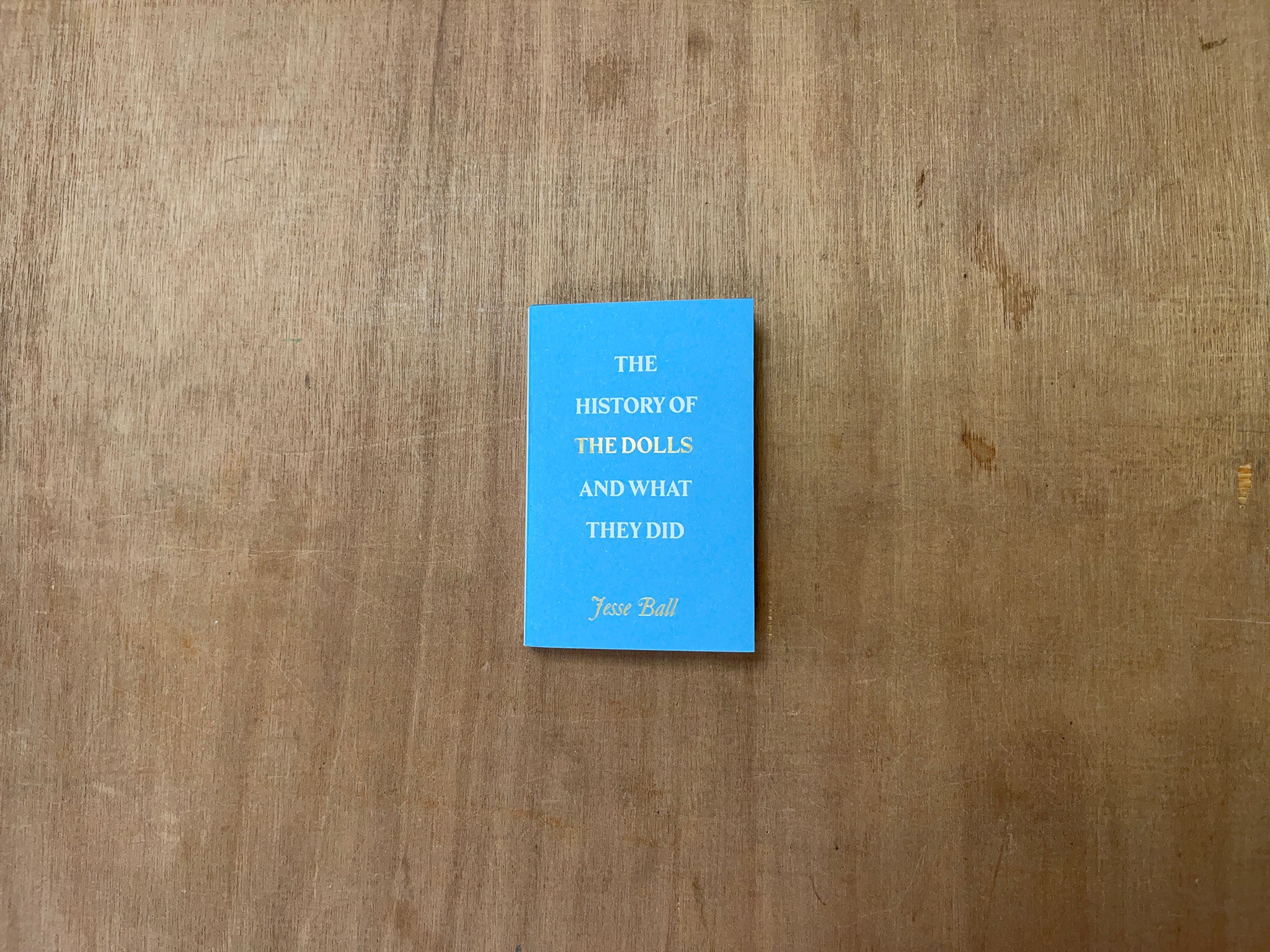 THE HISTORY OF THE DOLLS AND WHAT THEY DID by Jason Ball