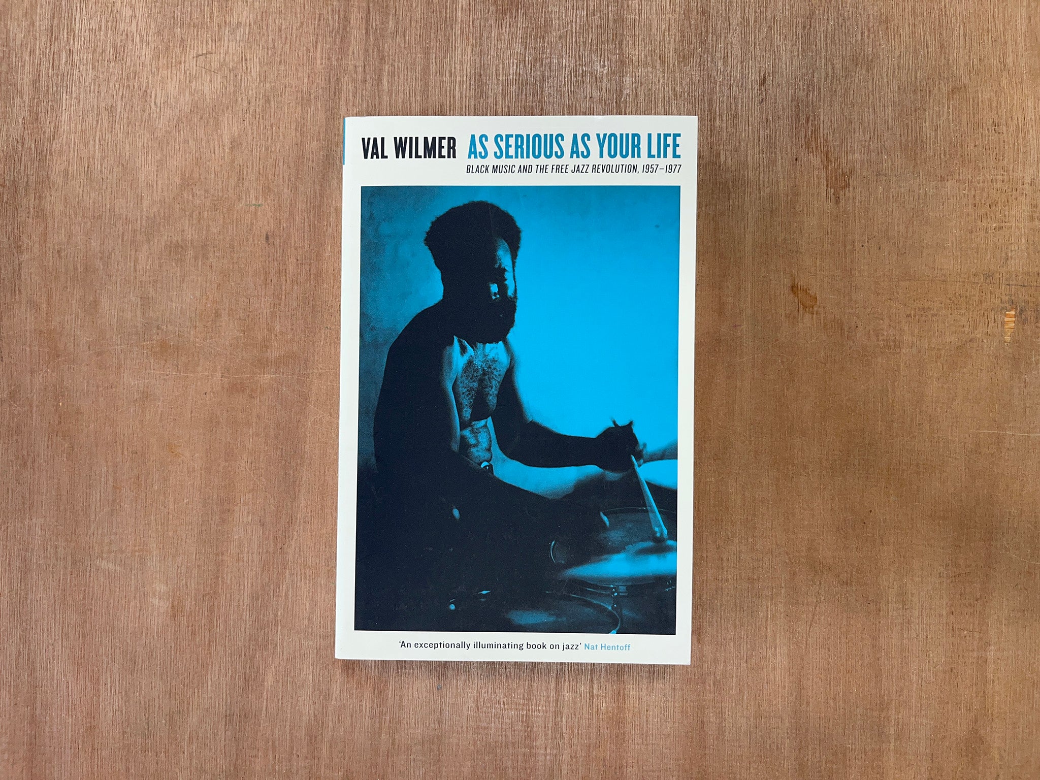 AS SERIOUS AS YOUR LIFE: BLACK MUSIC AND THE FREE JAZZ REVOLUTION, 1957–1977 by Val Wilmer