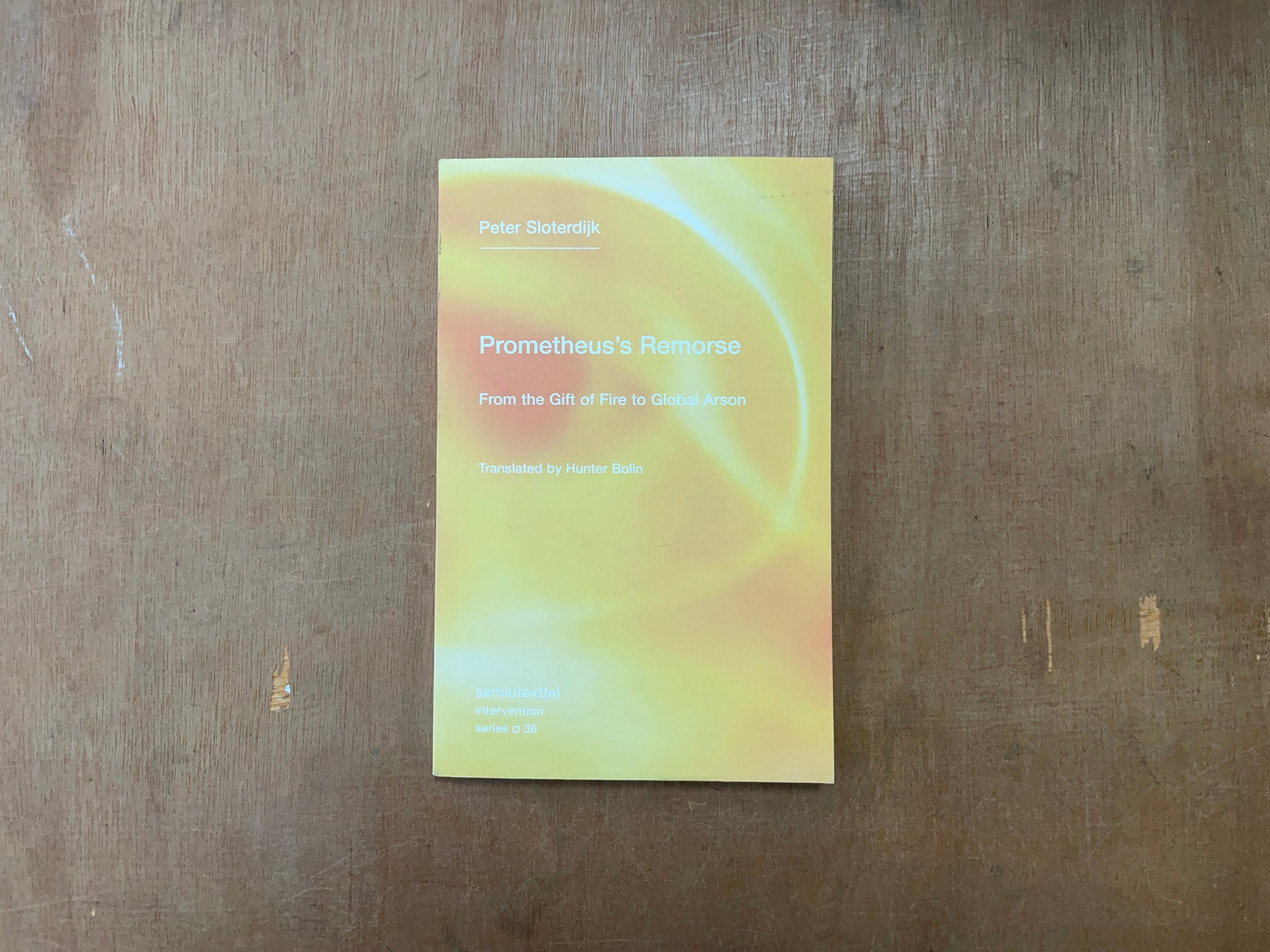 PROMETHEUS'S REMORSE: FROM THE GIFT OF FIRE TO GLOBAL ARSON by Peter Sloterdijk