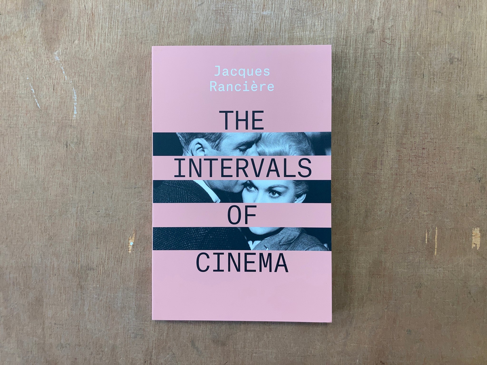 THE INTERVALS OF CINEMA by by Jacques Rancière, translated by John Howe