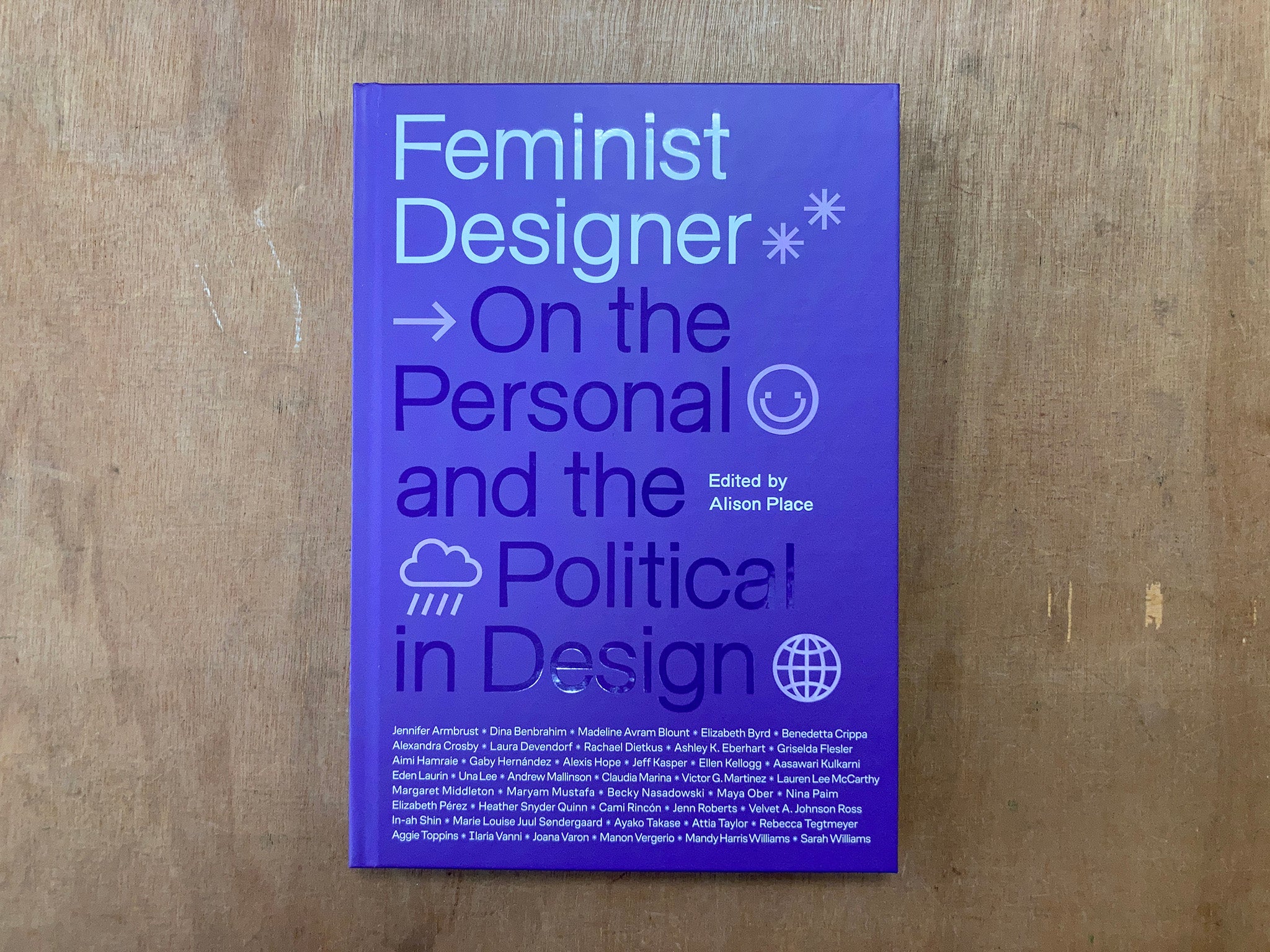 FEMINIST DESIGNER: ON THE PERSONAL AND THE POLITICAL IN DESIGN edited by Alison Place