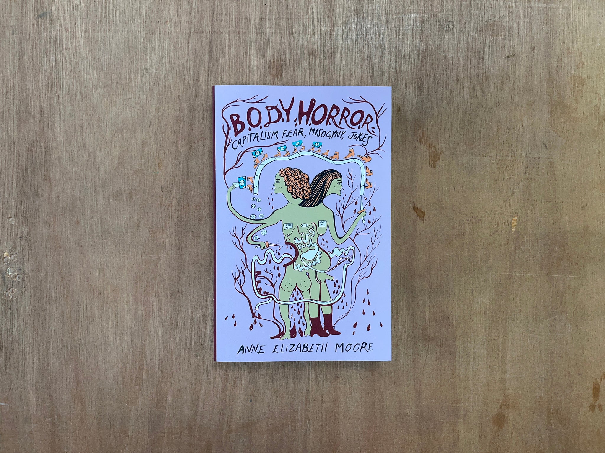 BODY HORROR: CAPITALISM, FEAR, MISOGYNY, JOKES by Anne Elizabeth Moore