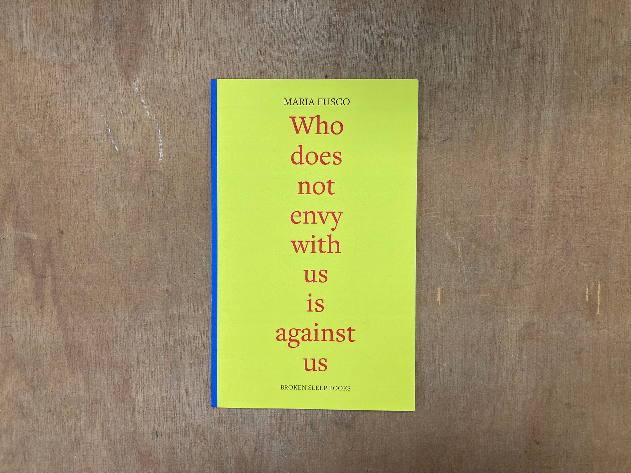 WHO DOES NOT ENVY WITH US IS AGAINST US by Maria Fusco