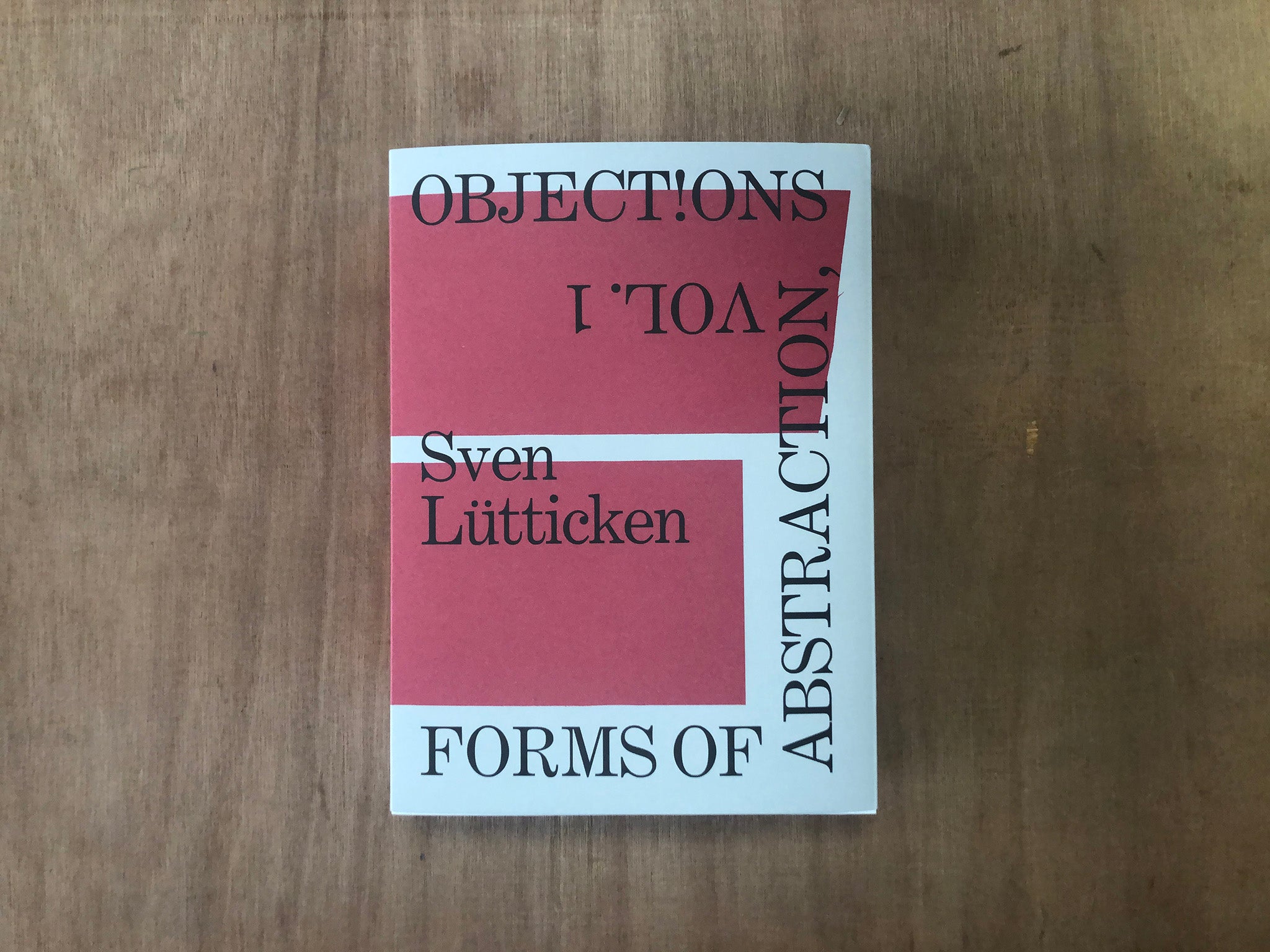 OBJECTIONS, FORMS OF ABSTRACTION, VOLUME 1 by Sven Lütticken