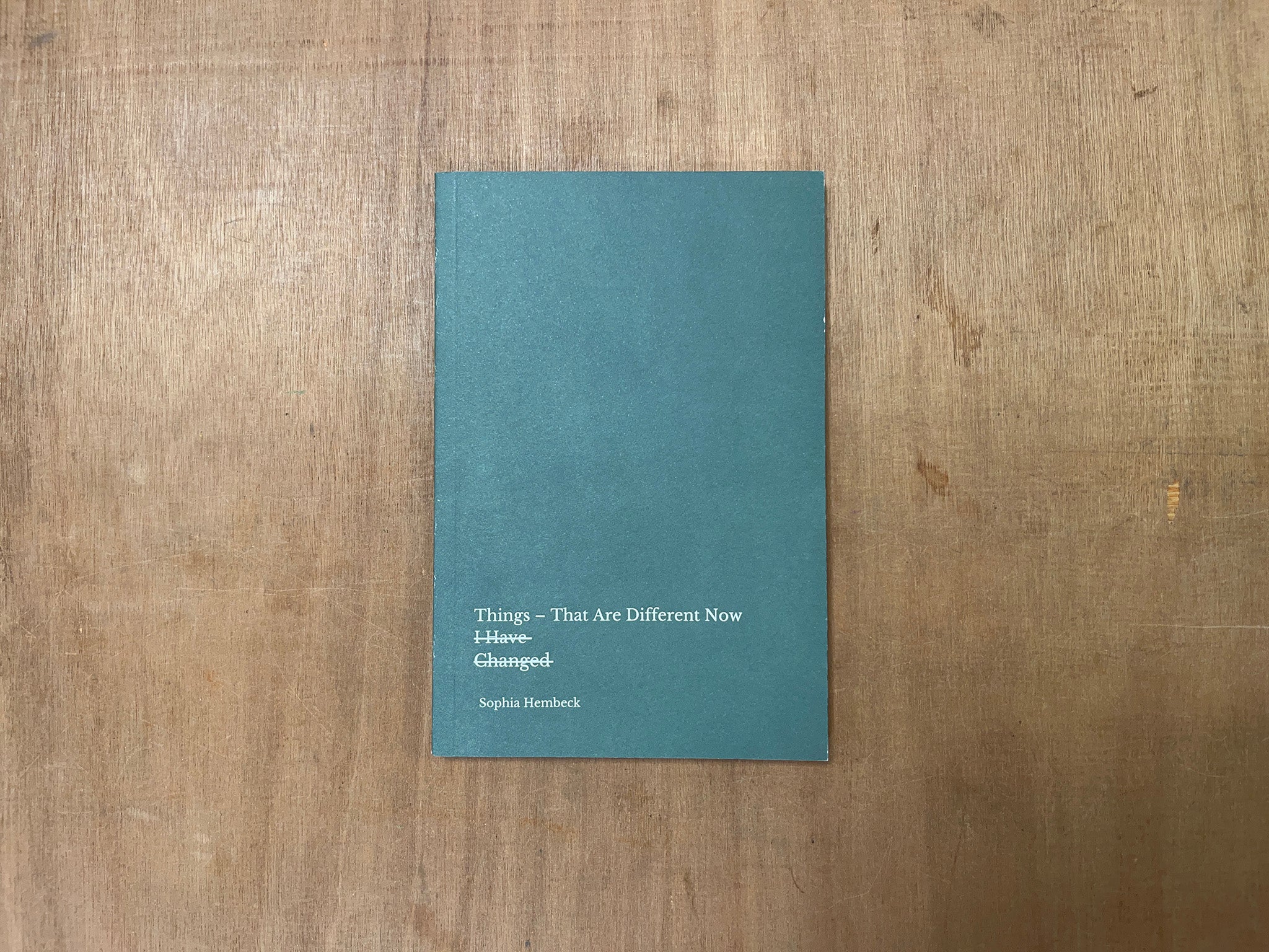 THINGS THAT ARE DIFFERENT NOW by Sophia Hembeck
