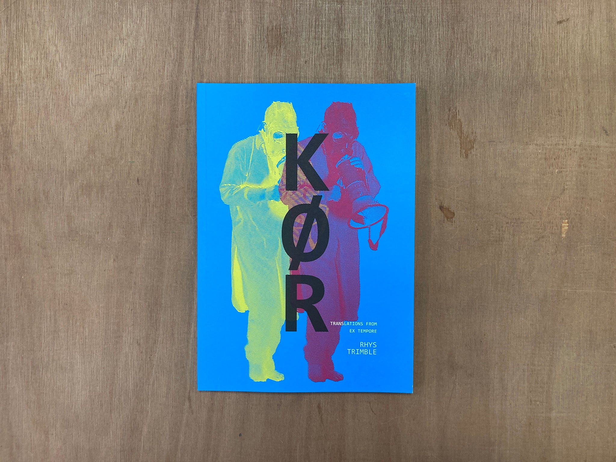 KØR, TRANSLATIONS FROM EX TEMPORE by Rhys Trimble