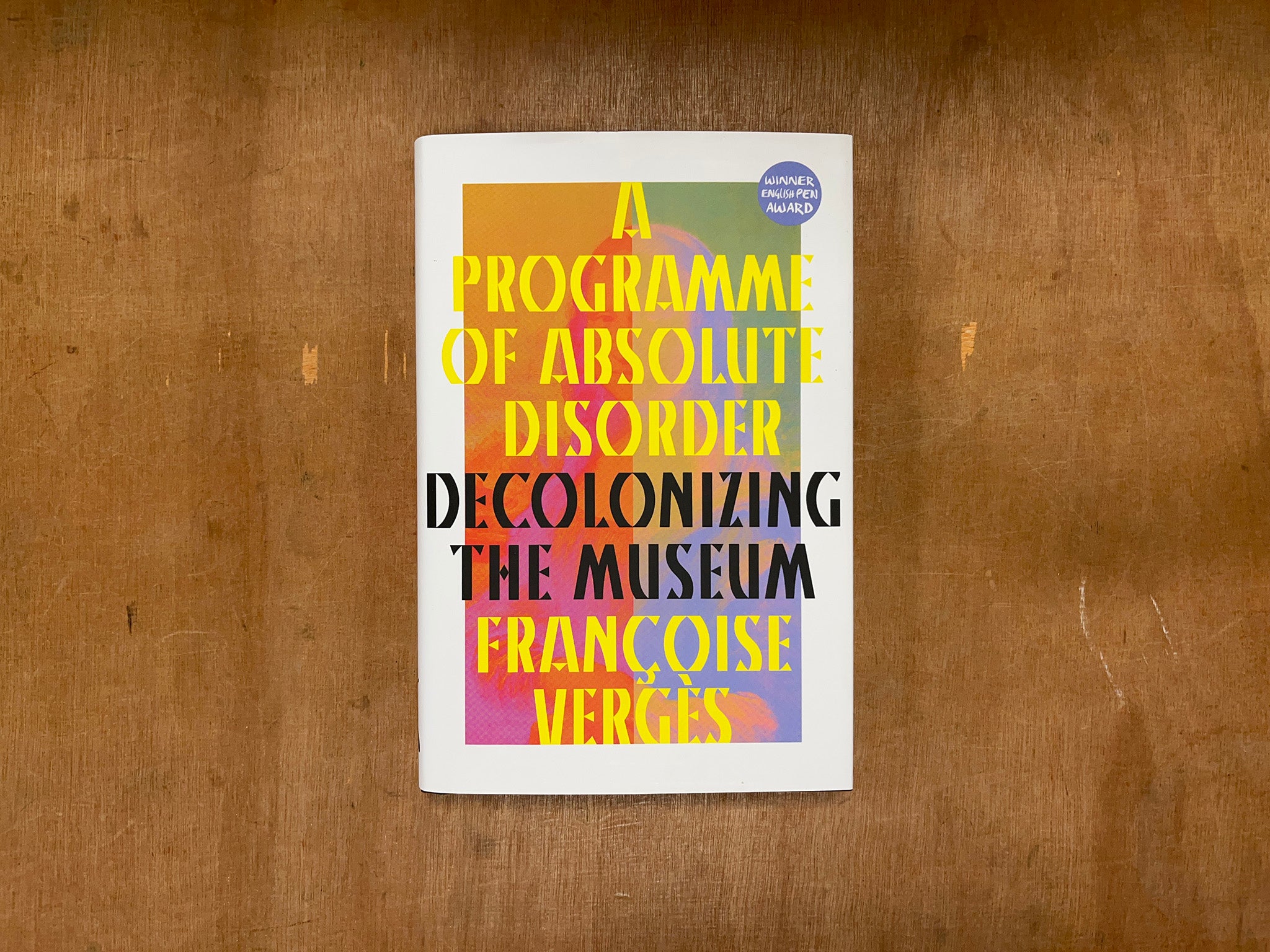 A PROGRAMME OF ABSOLUTE DISORDER: DECOLONIZING THE MUSEUM by Françoise ...