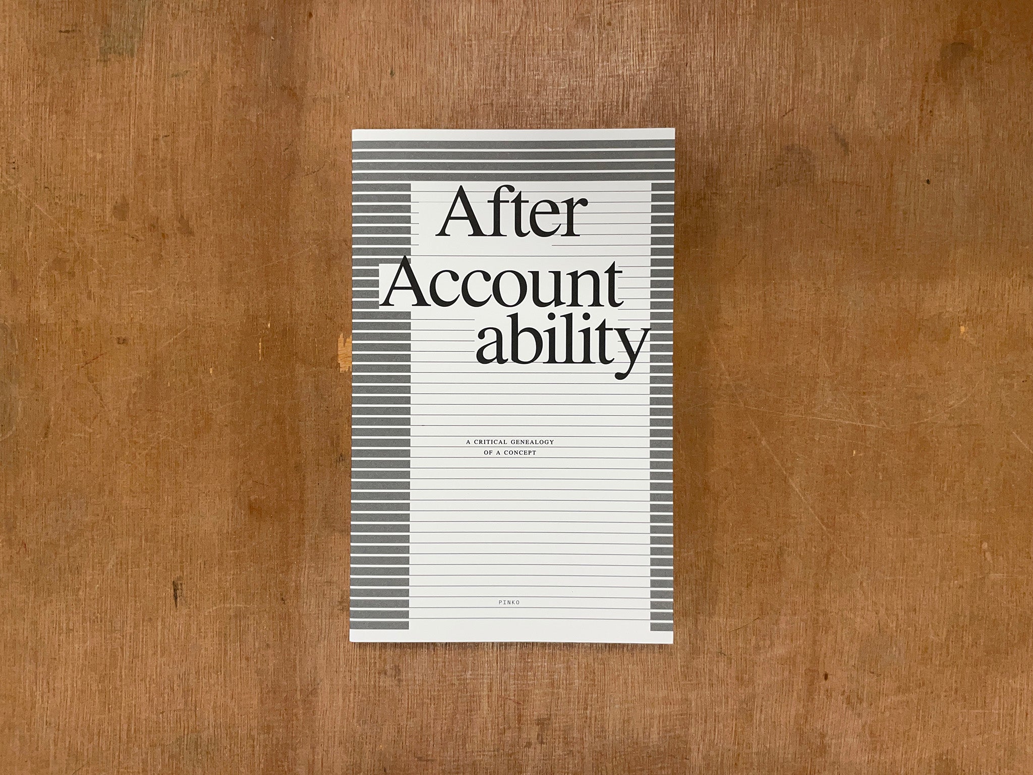 AFTER ACCOUNTABILITY: A CRITICAL GENEALOGY OF A CONCEPT Ed. by Pinko