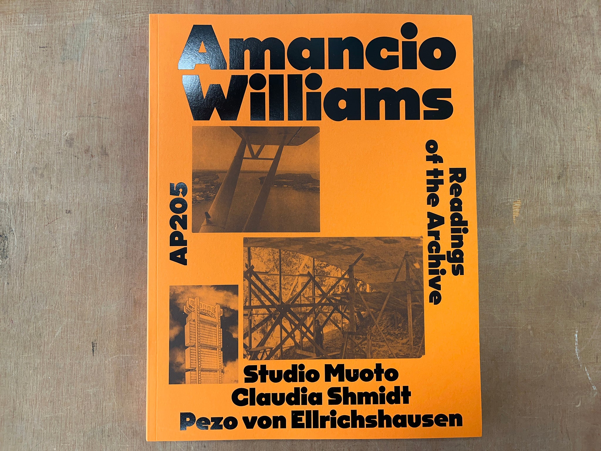 AP 205 AMANCIO WILLIAMS: READINGS OF THE ARCHIVE by Canadian Centre for Architecture (Eds.)