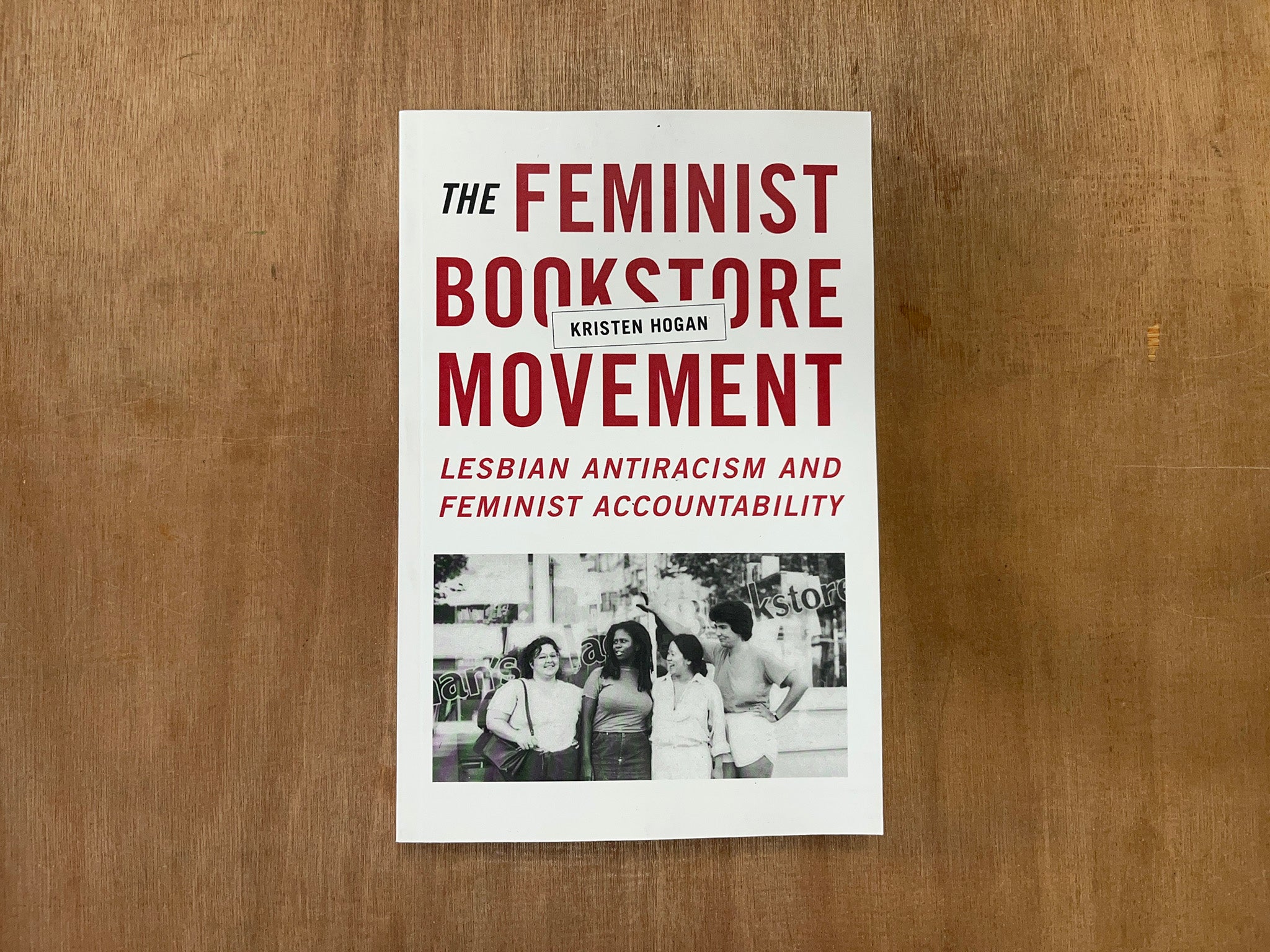 THE FEMINIST BOOKSTORE MOVEMENT: LESBIAN ANTIRACISM AND FEMINIST ACCOUNTABILITY by Kristen Hogan