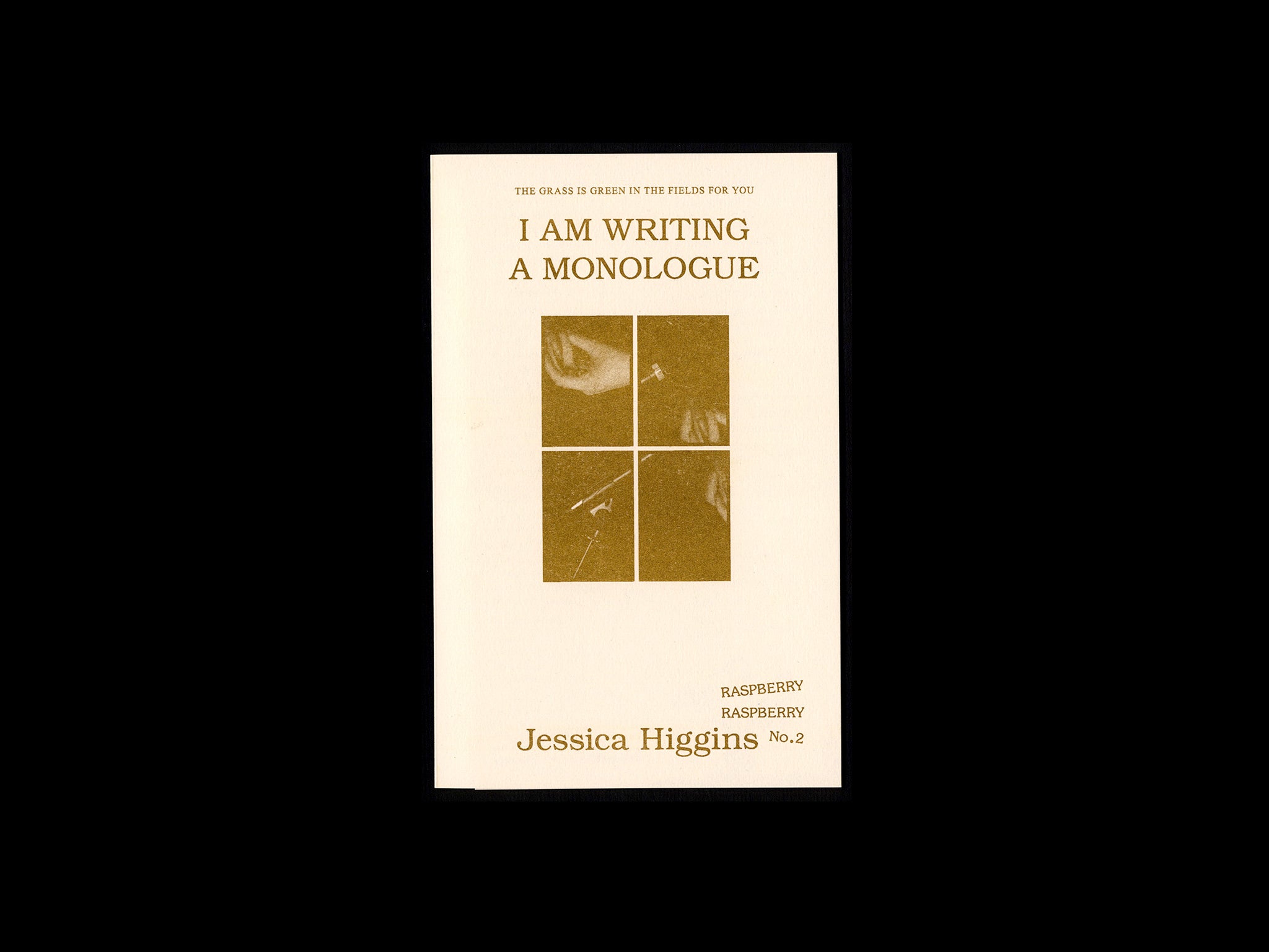 I AM WRITING A MONOLOGUE by Jessica Higgins